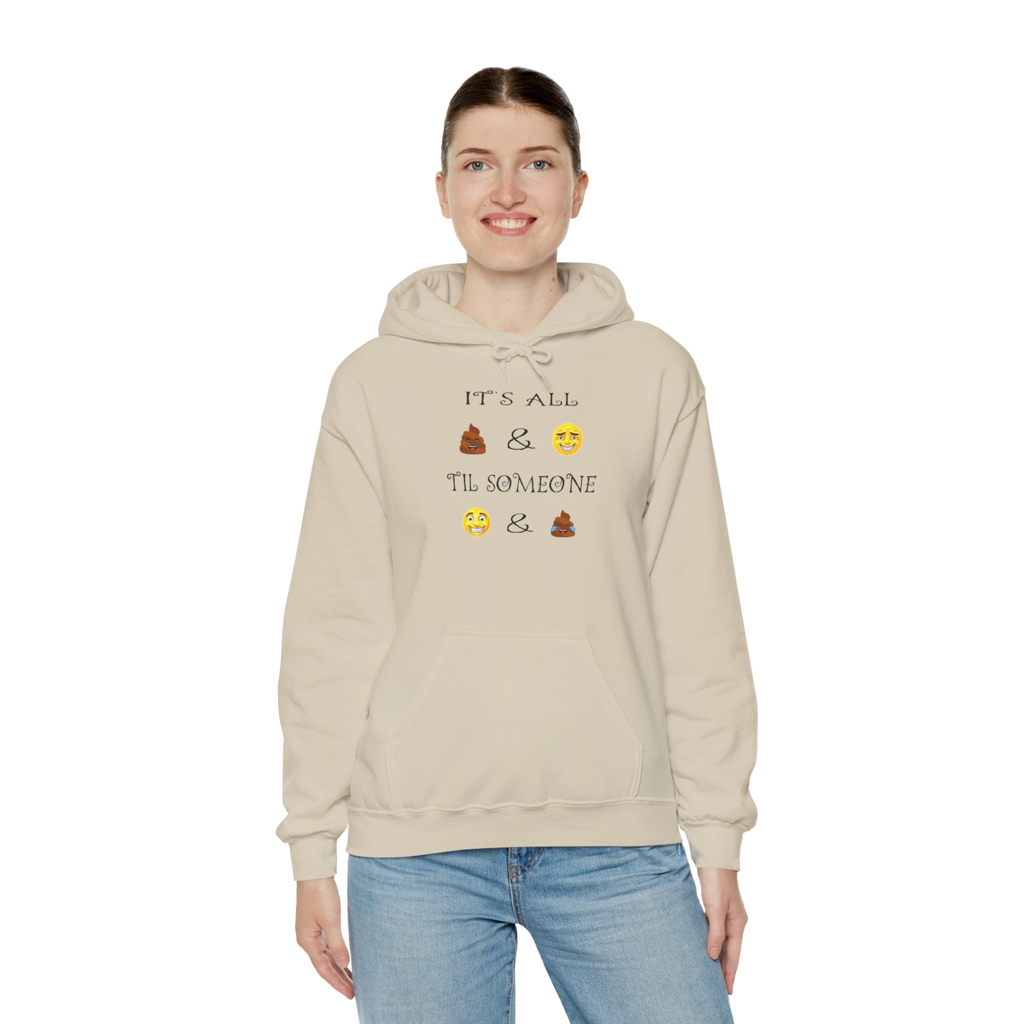 Funny Emoji Hoodie - "It's All  &  'Til Someone  & "