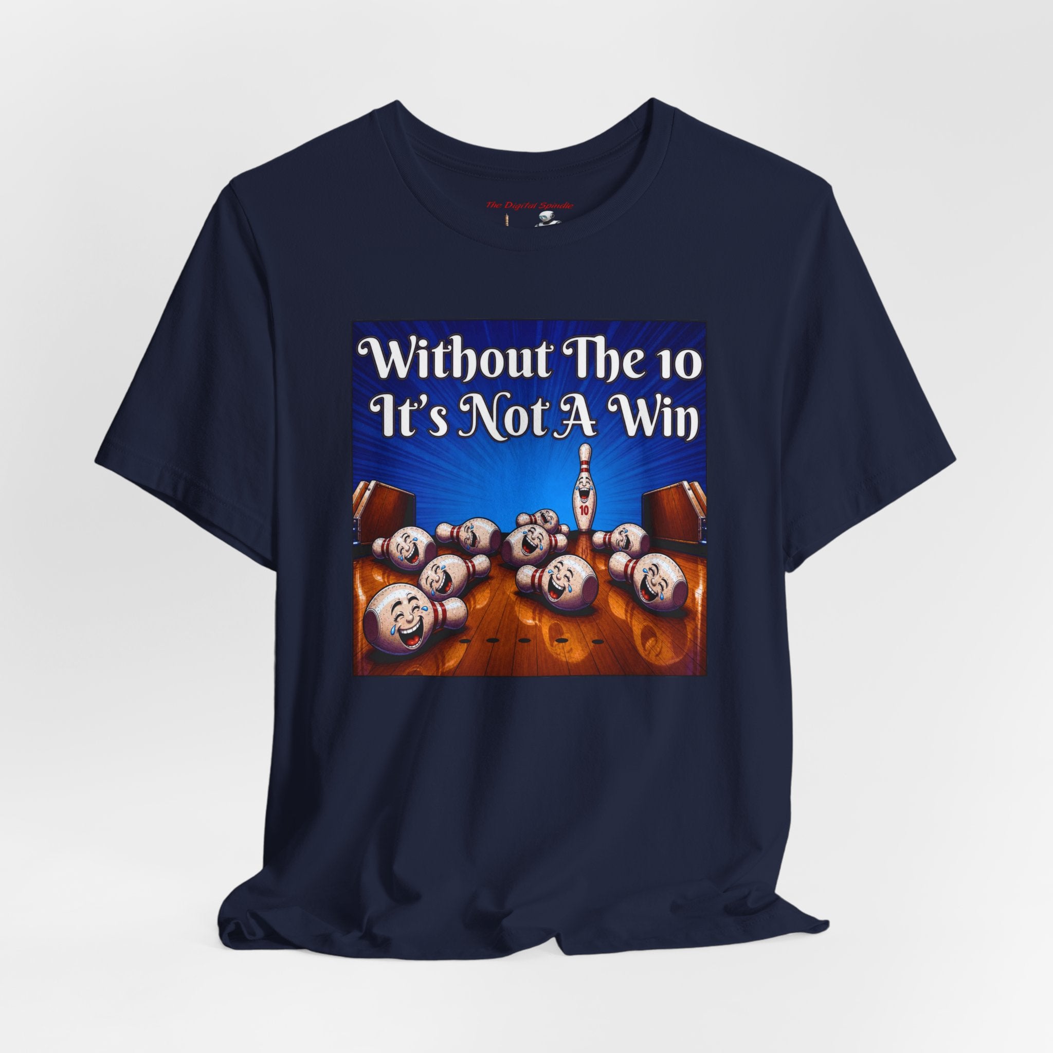 Bowling T‑Shirt – "Without The 10 It's Not A Win" Graphic Tee