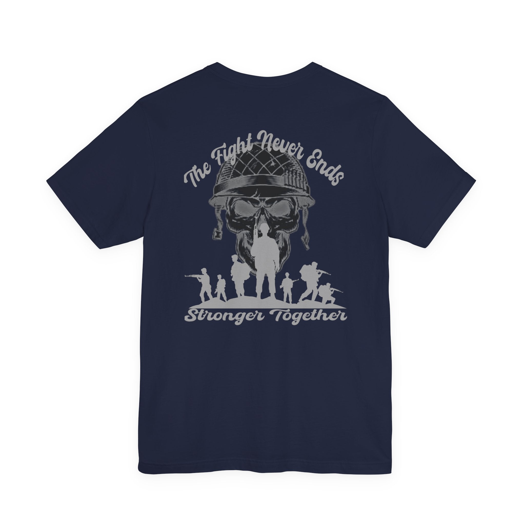 Military Tribute T-Shirt — "The Fight Never Ends, Stronger Together" Graphic Tee