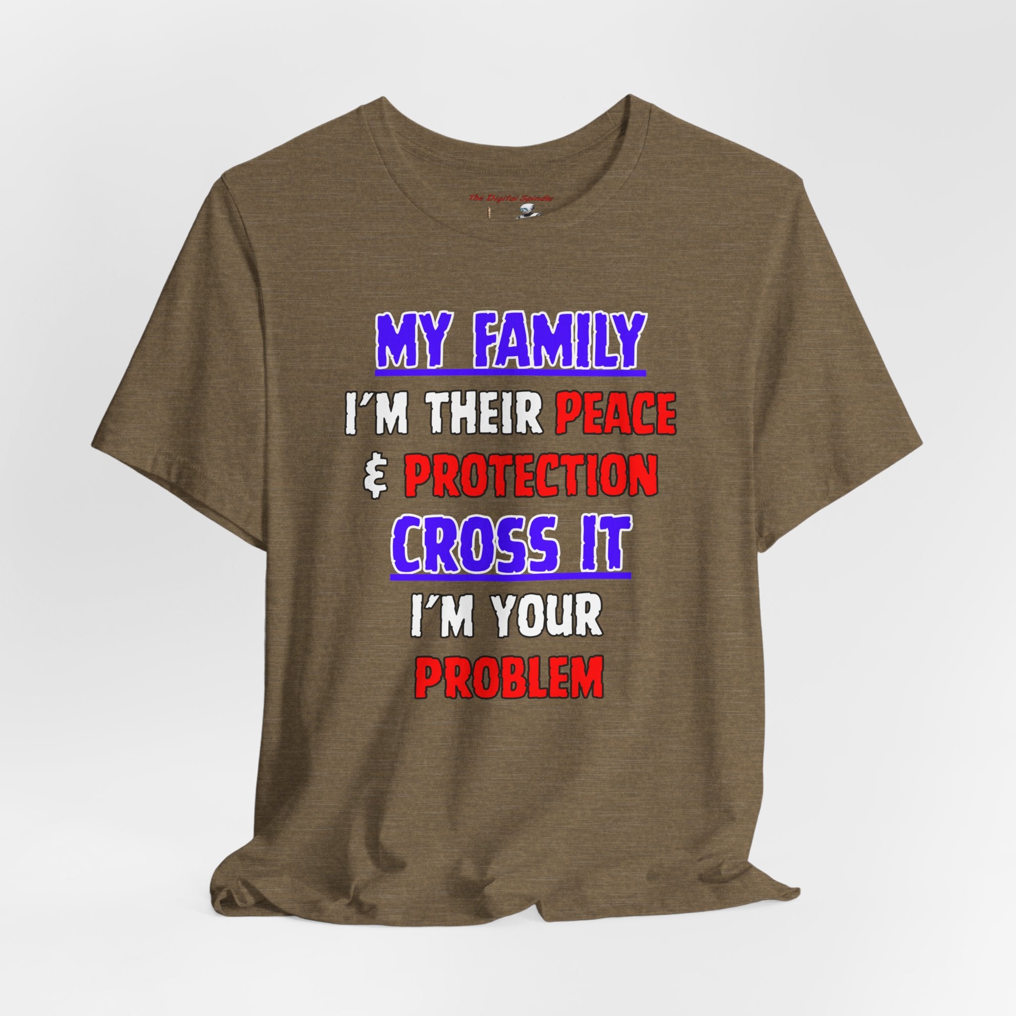 "My Family I'm Their Peace & Protection, Cross It I'm Your Problem"