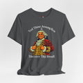 "Test Thine Assumption & Discover Thy Result" Graphic Shirt