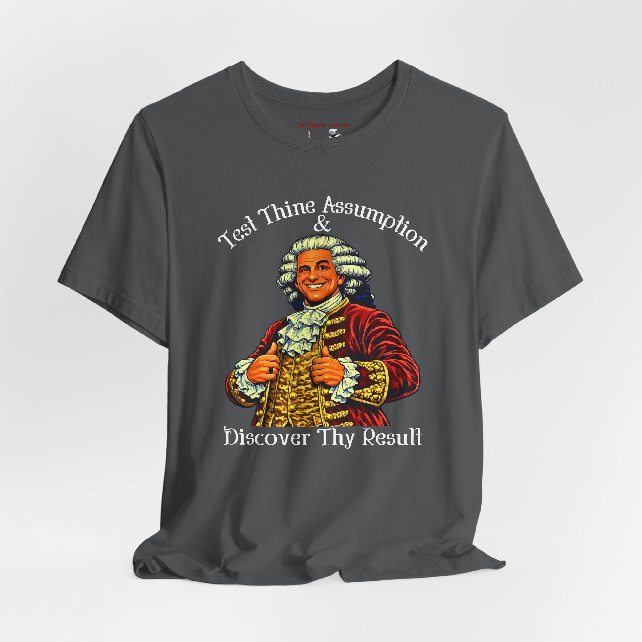 "Test Thine Assumption & Discover Thy Result" Graphic Shirt