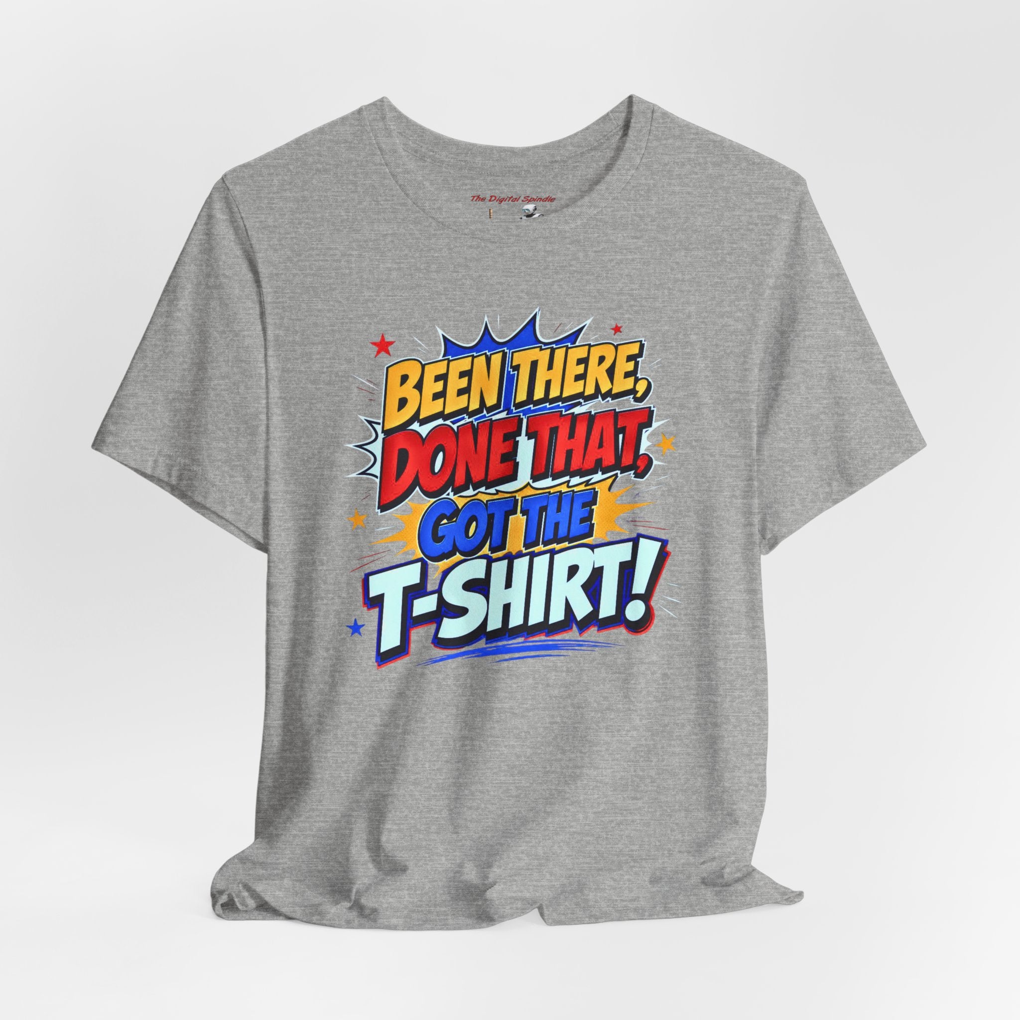Been There, Done That Got the T-Shirt! Graphic Tee