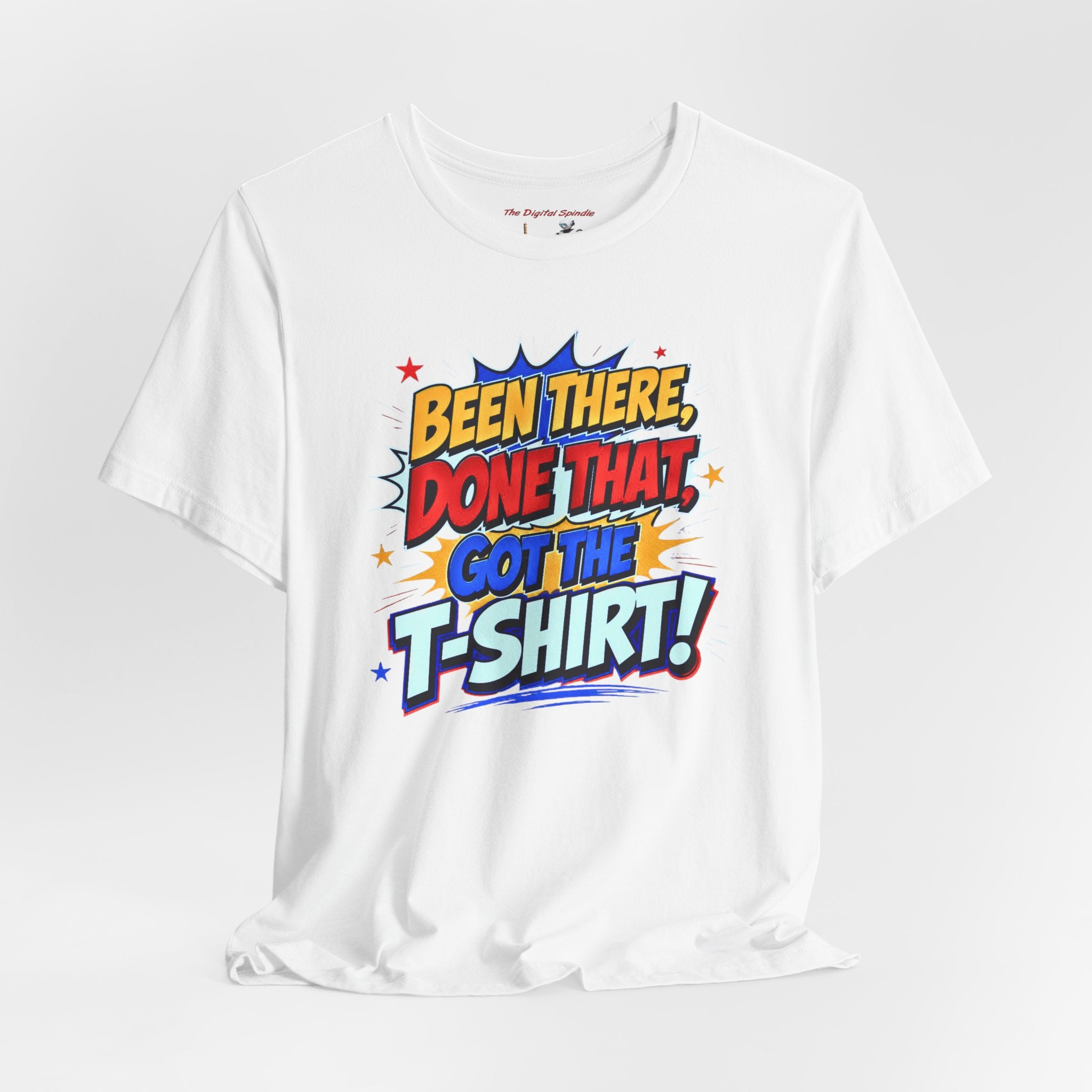 Been There, Done That Got the T-Shirt! Graphic Tee