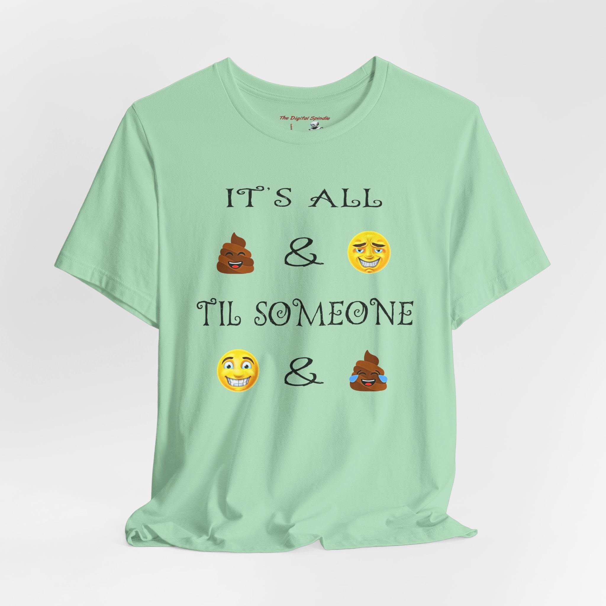 Funny Emoji Quote T-Shirt — "It's All  &  'Til Someone "