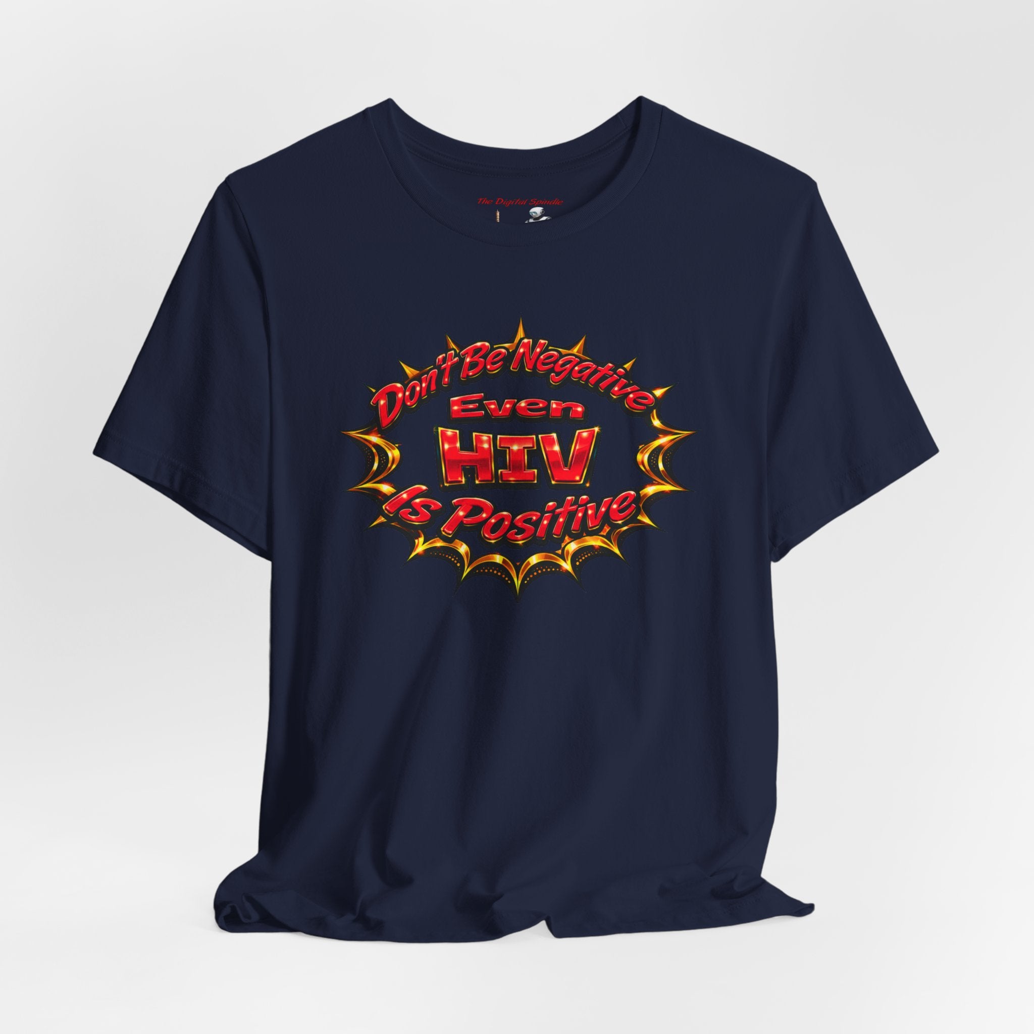 "Don't Be Negative Even HIV Is Positive" Graphic Shirt