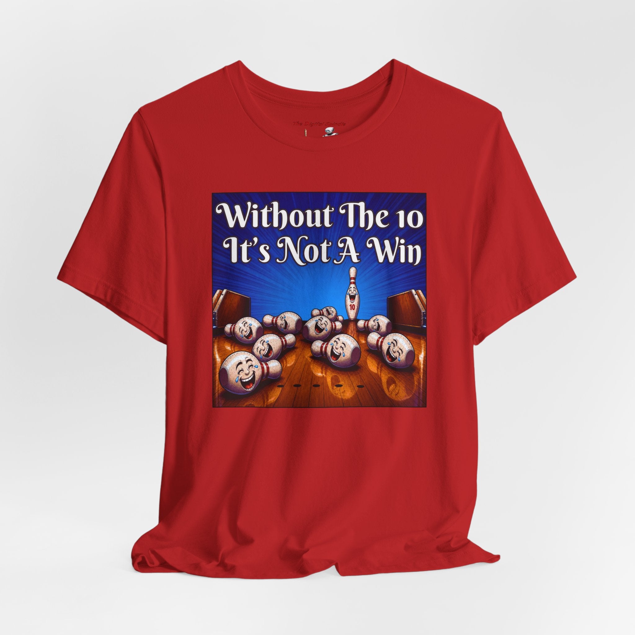 Bowling Tee "Without The 10 It's Not A Win" – Funny Bowling Shirt