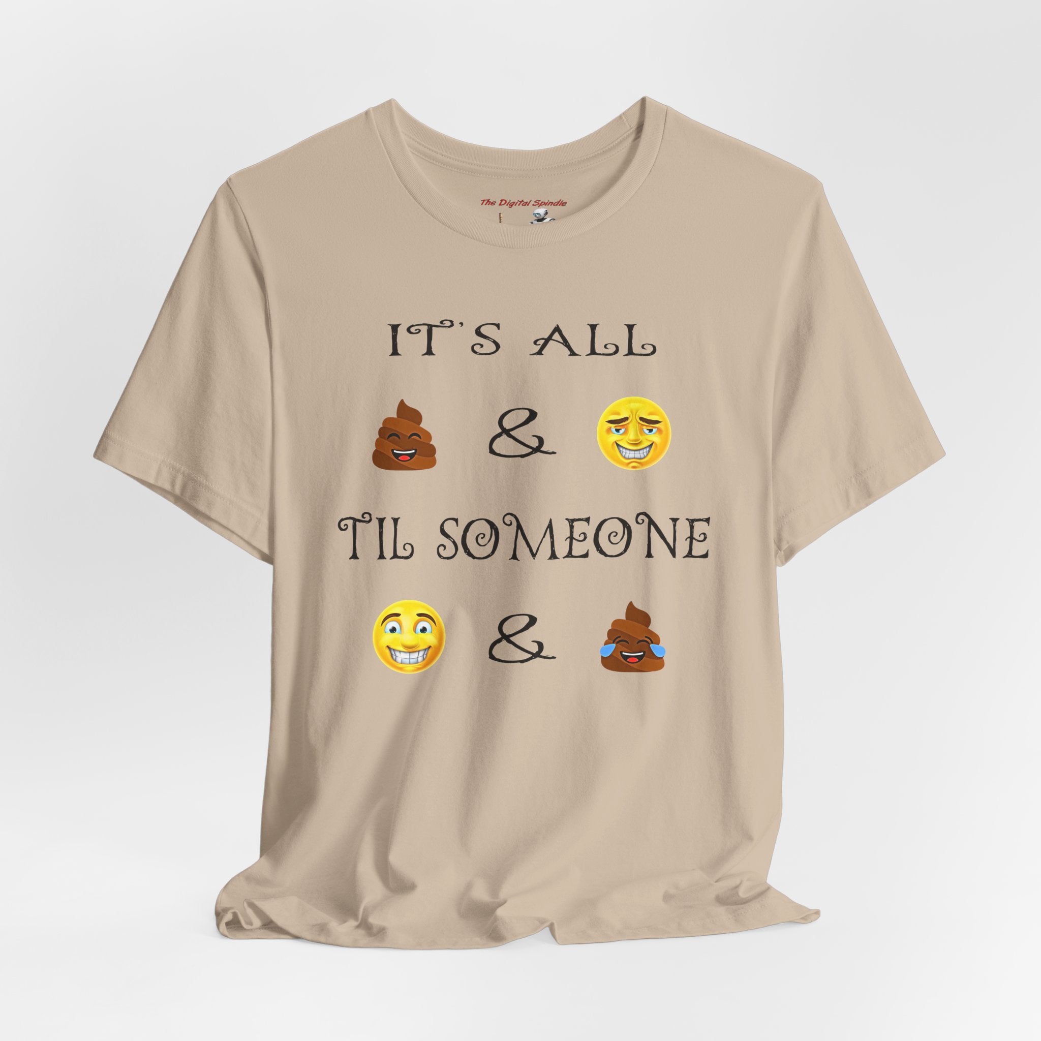 Funny Emoji Quote T-Shirt — "It's All  &  'Til Someone "