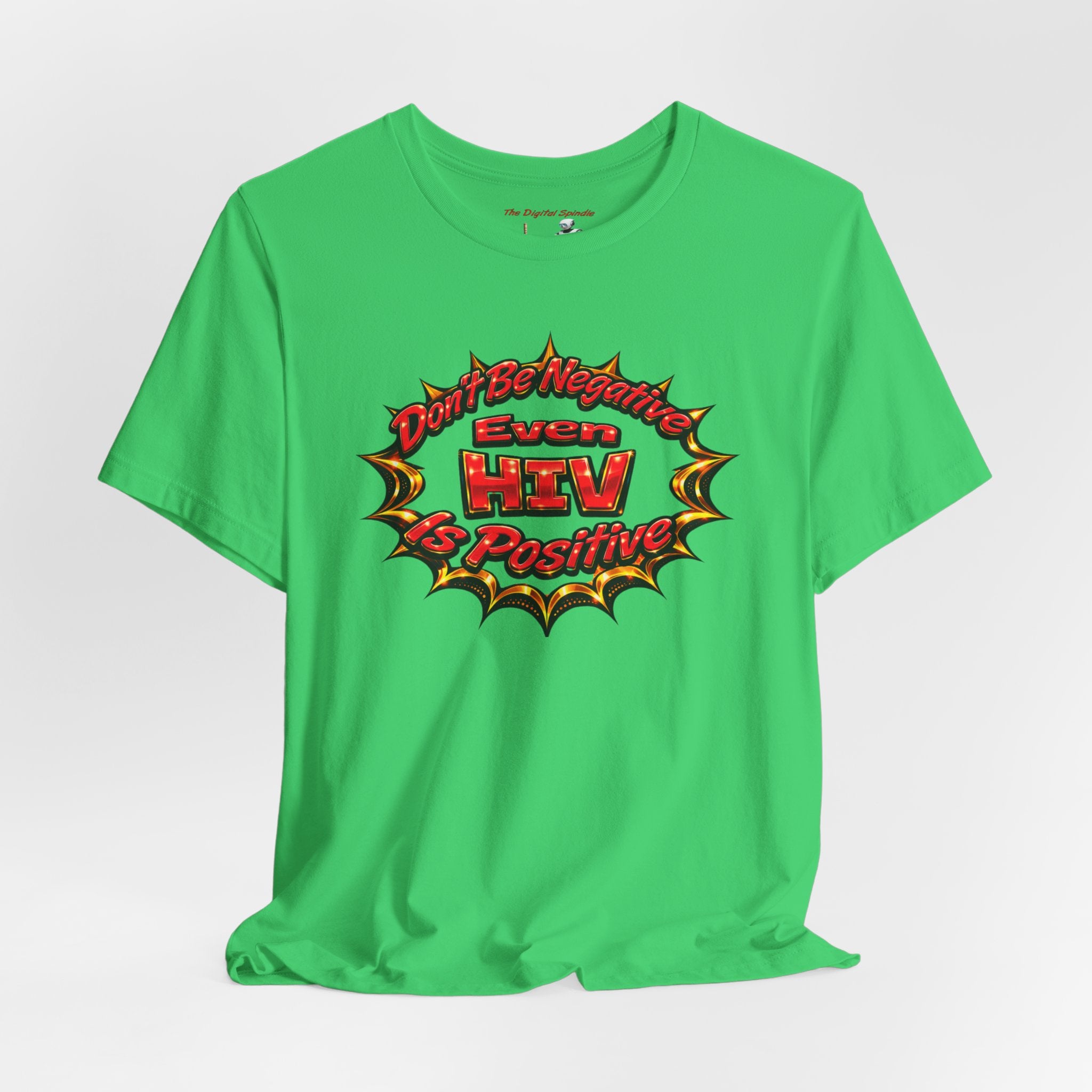 "Don't Be Negative Even HIV Is Positive" Graphic Shirt