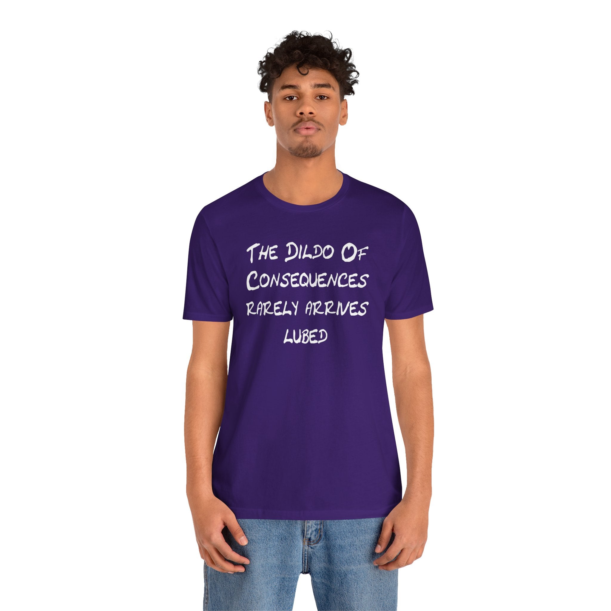 Funny Graphic Tee — "The Dildo of Consequences Rarely Arrives Lubed"