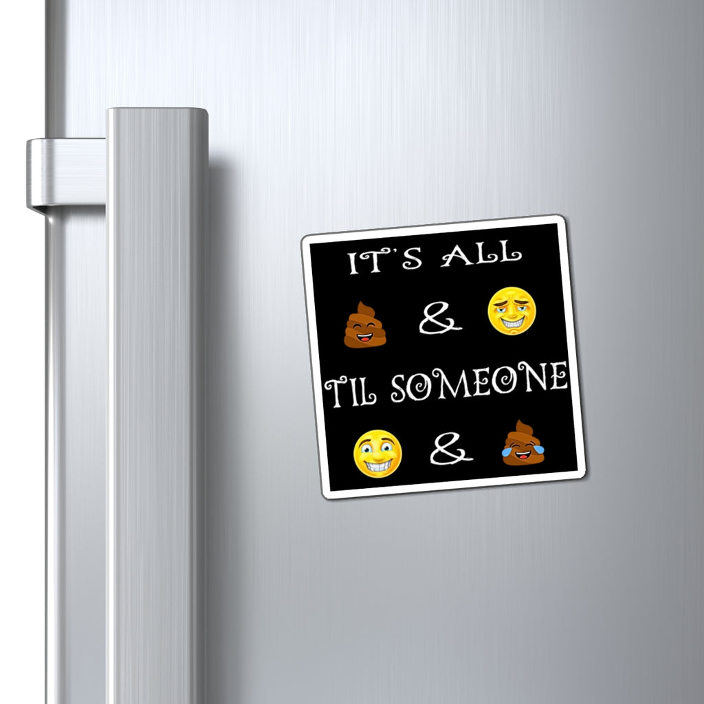 Funny Emoji Quote Magnets | "It's All  &  'Til Someone  & " Refrigerator Magnet