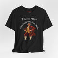 There I Was Tee — Vintage Gentleman Illustration