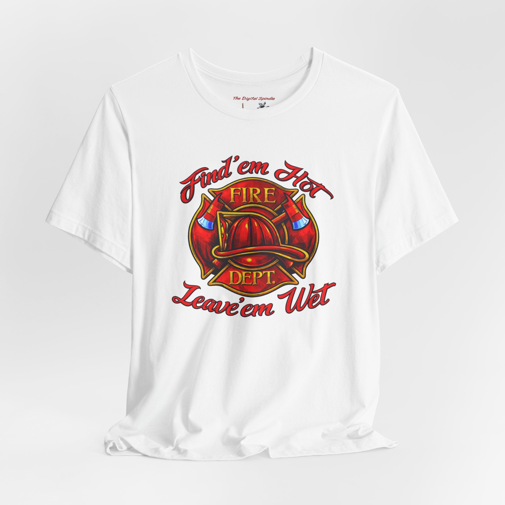 "Find 'em Hot, Leave 'em Wet" Firefighter Helmet Graphic T-Shirt