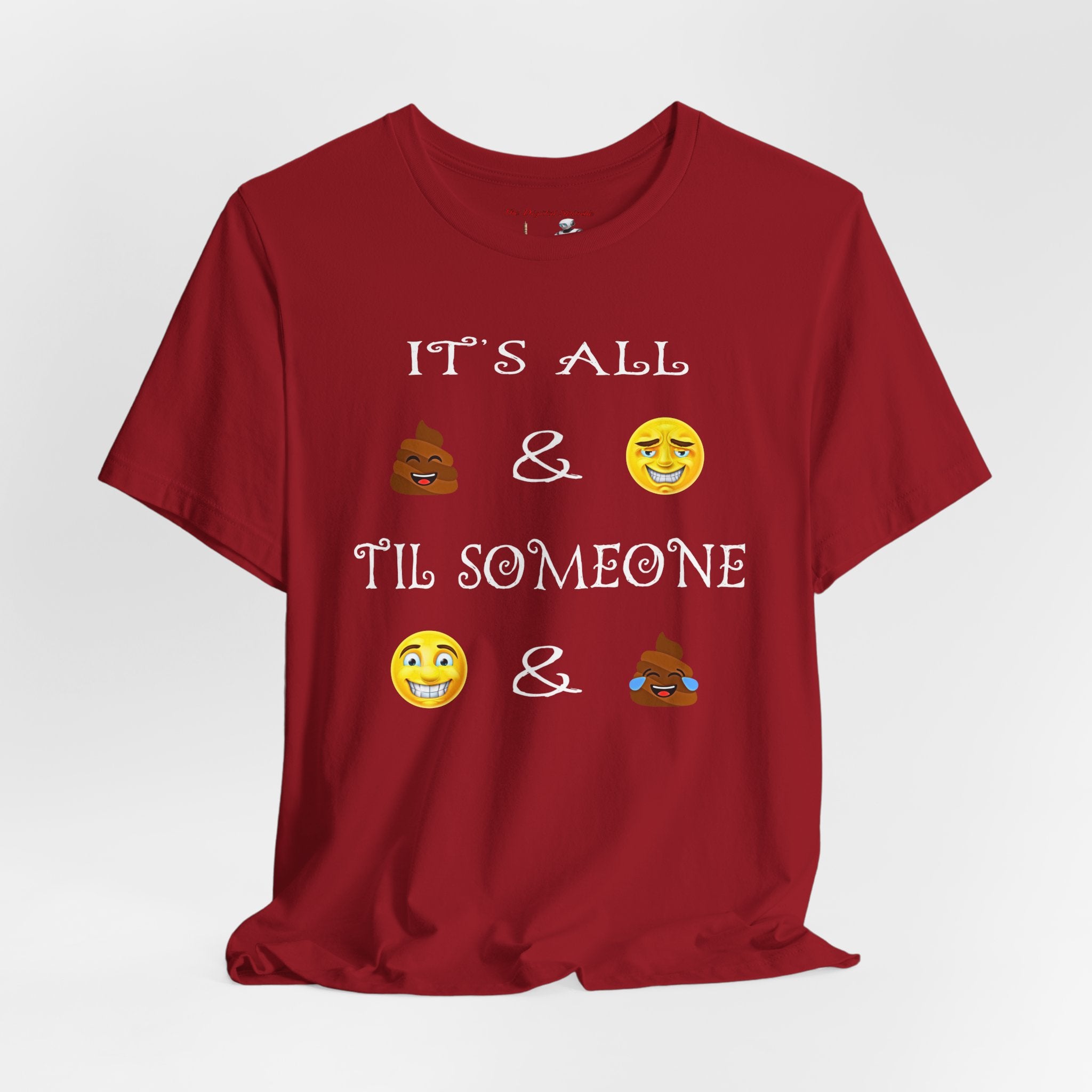 Funny Emoji Saying Tee - "It's All  &  'Til Someone  & "