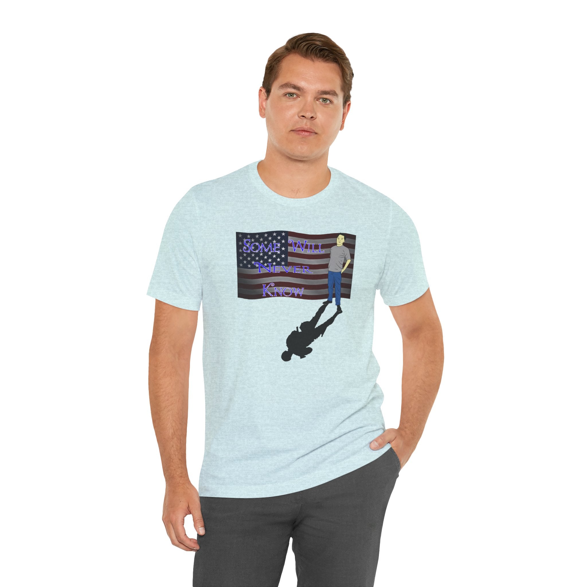 Some Will Never Know T-Shirt — Patriotic Shadow Design