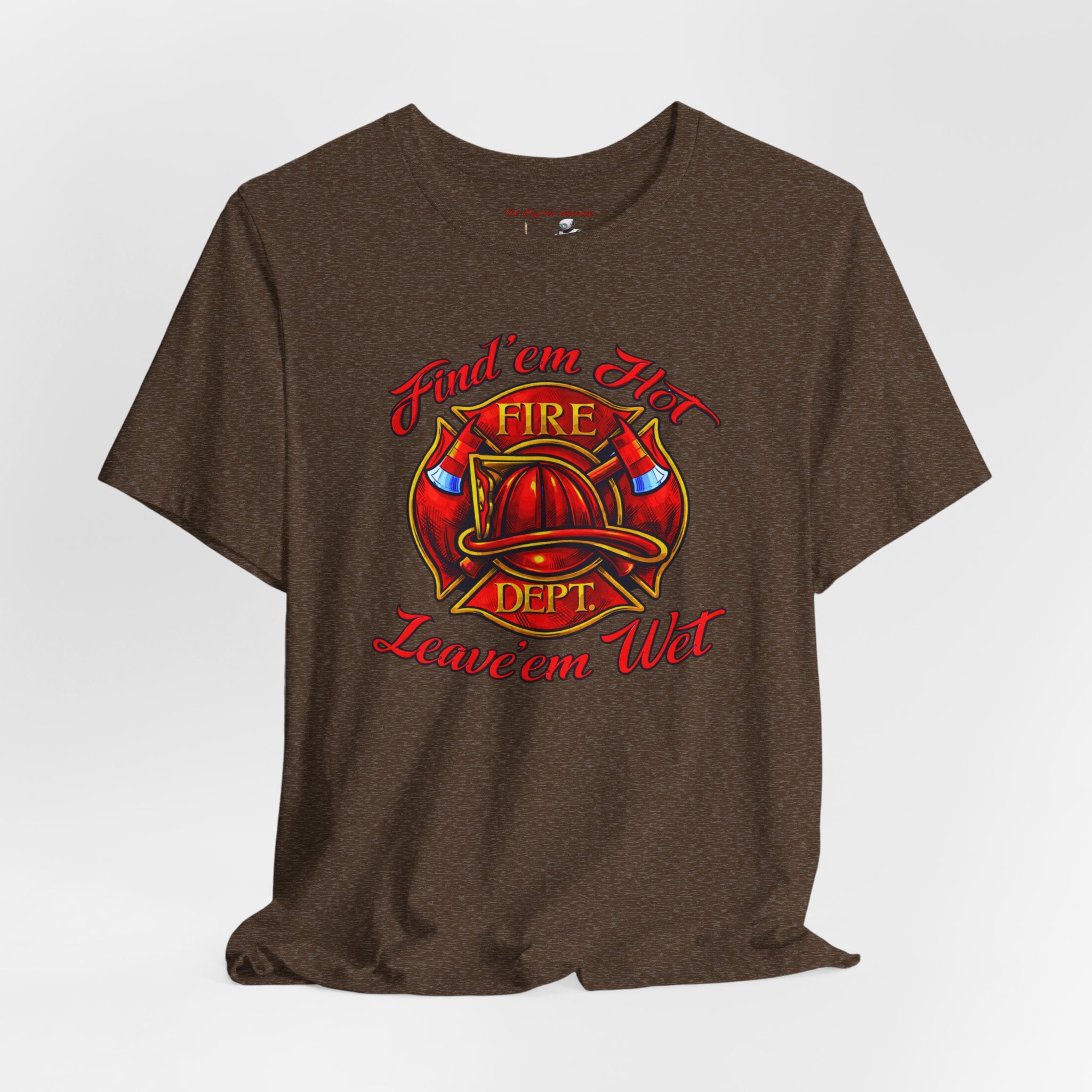 Fire Dept T‑Shirt – "Find 'em Hot, Leave 'em Wet" Firefighter Tee