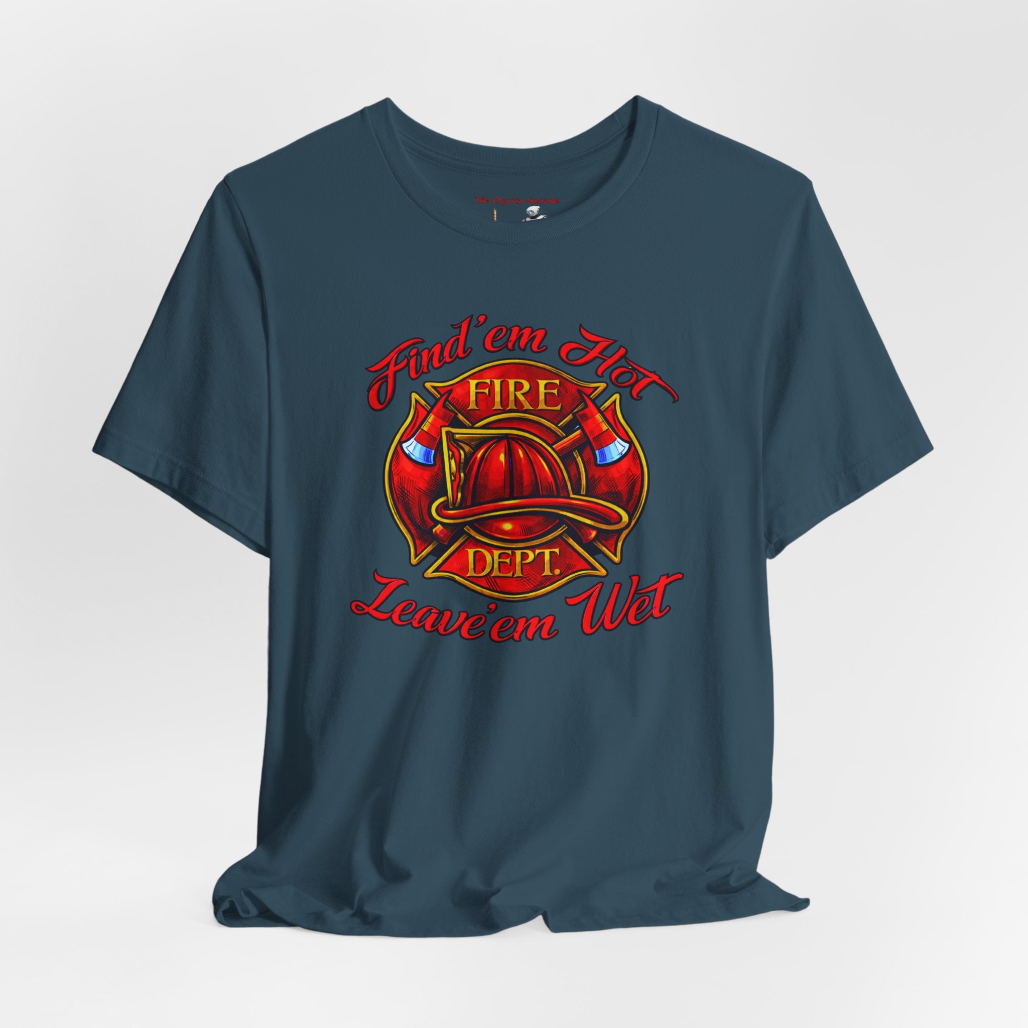 Fire Dept T‑Shirt – "Find 'em Hot, Leave 'em Wet" Firefighter Tee