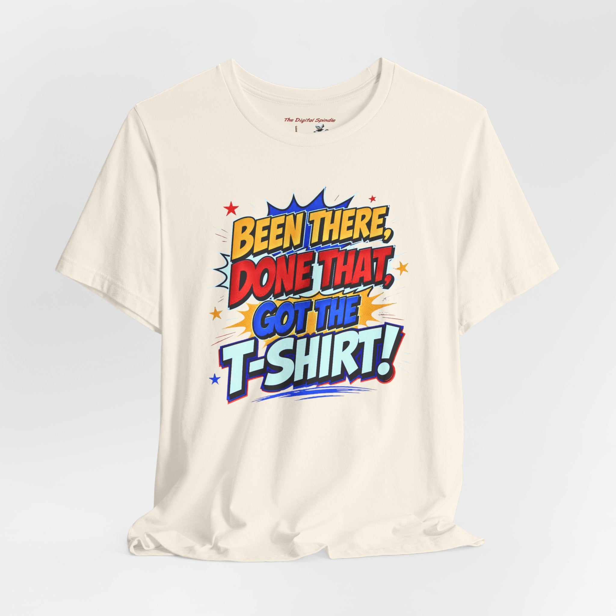 Been There, Done That Got the T-Shirt! Graphic Tee