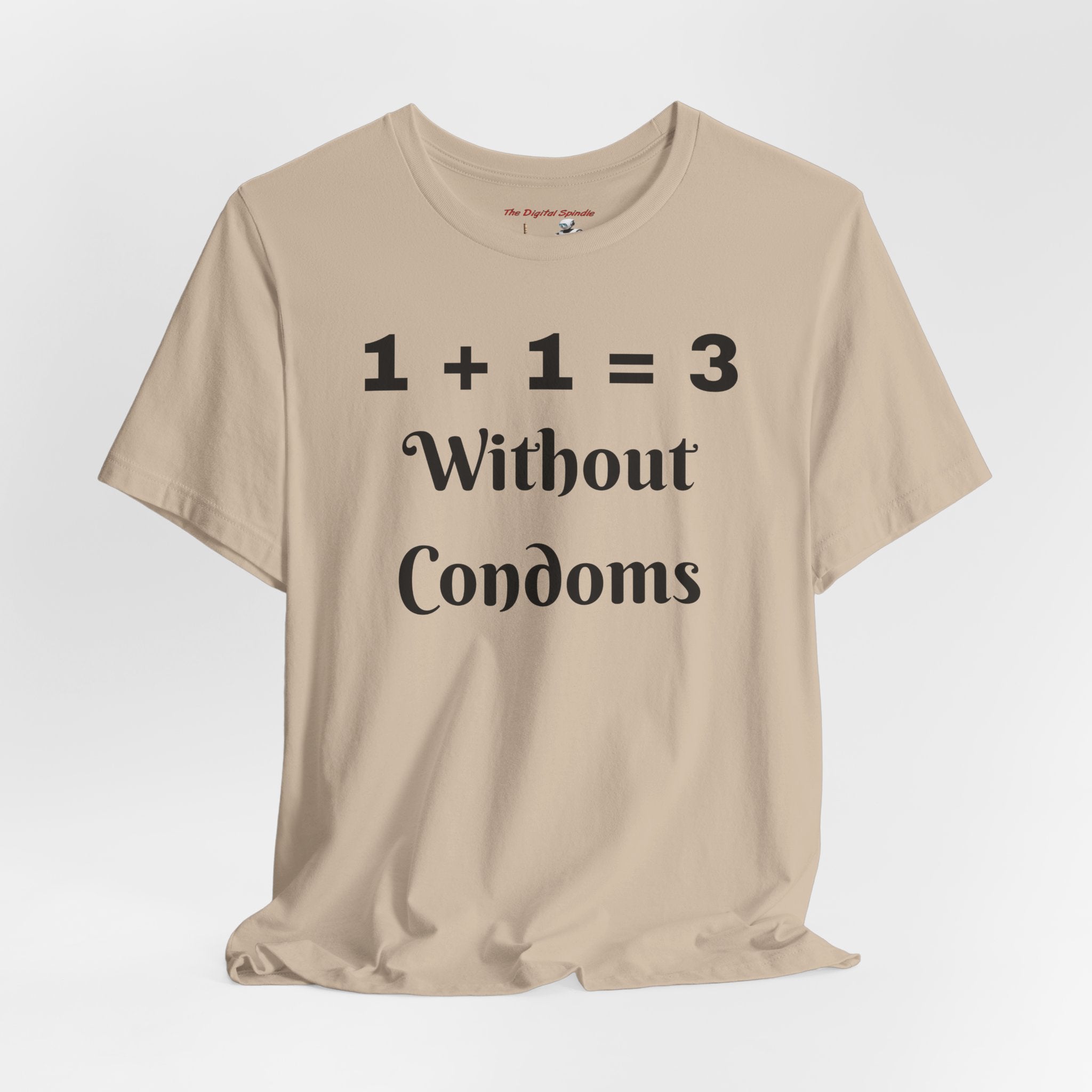 "1 + 1 = 3 Without Condoms" Funny Pregnancy Joke Tee