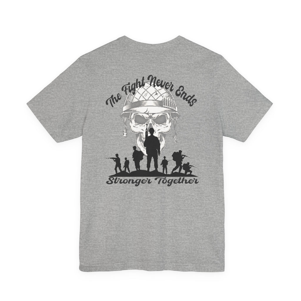 Military Tribute T-Shirt — "The Fight Never Ends" Veteran Stronger Together Tee