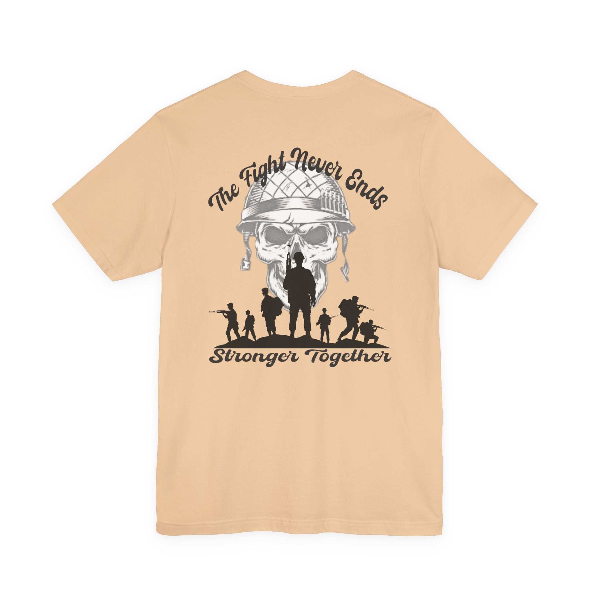 Military Tribute T-Shirt — "The Fight Never Ends" Veteran Stronger Together Tee