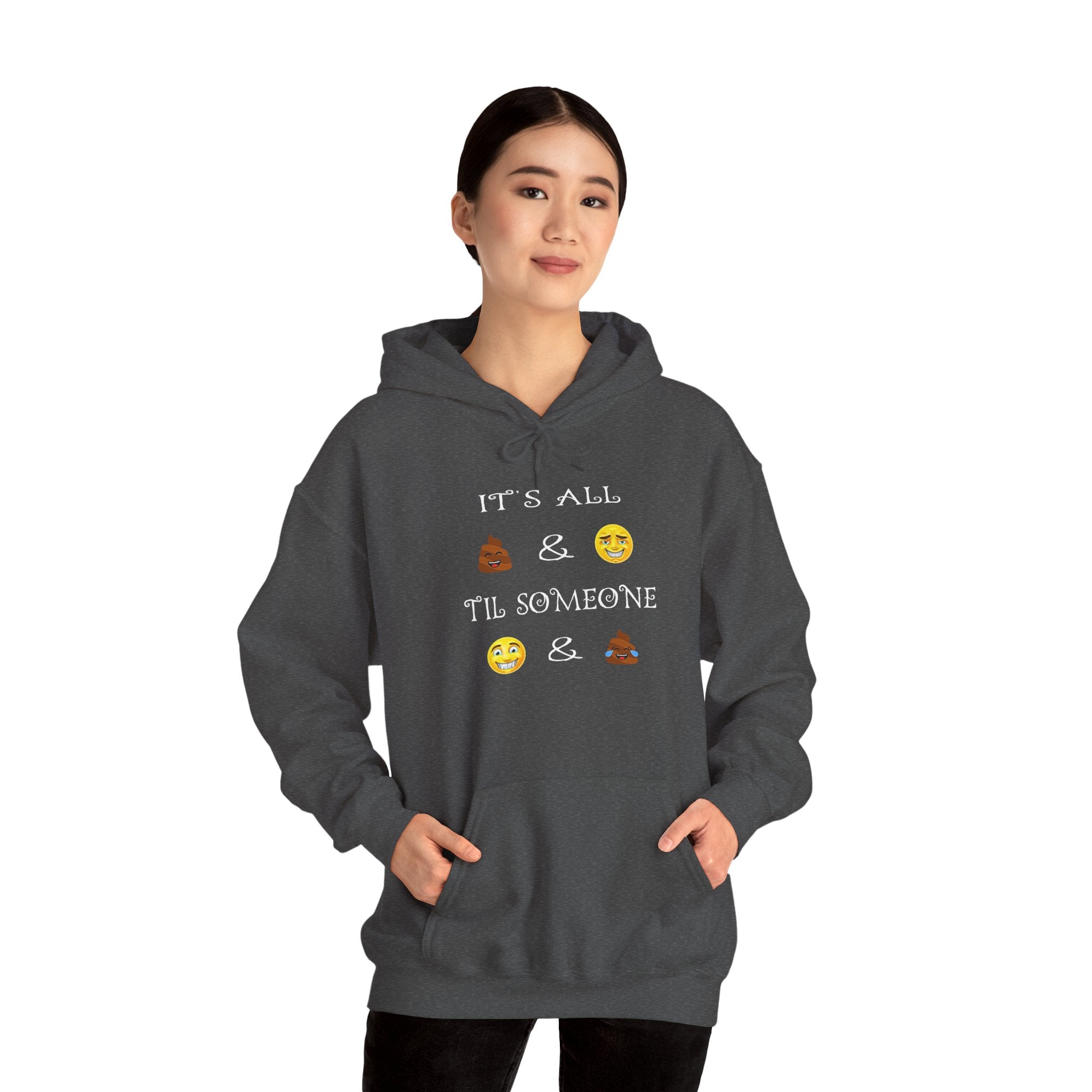 Funny Emoji Quote Hoodie - "It’s All  &  Til Someone  & "
