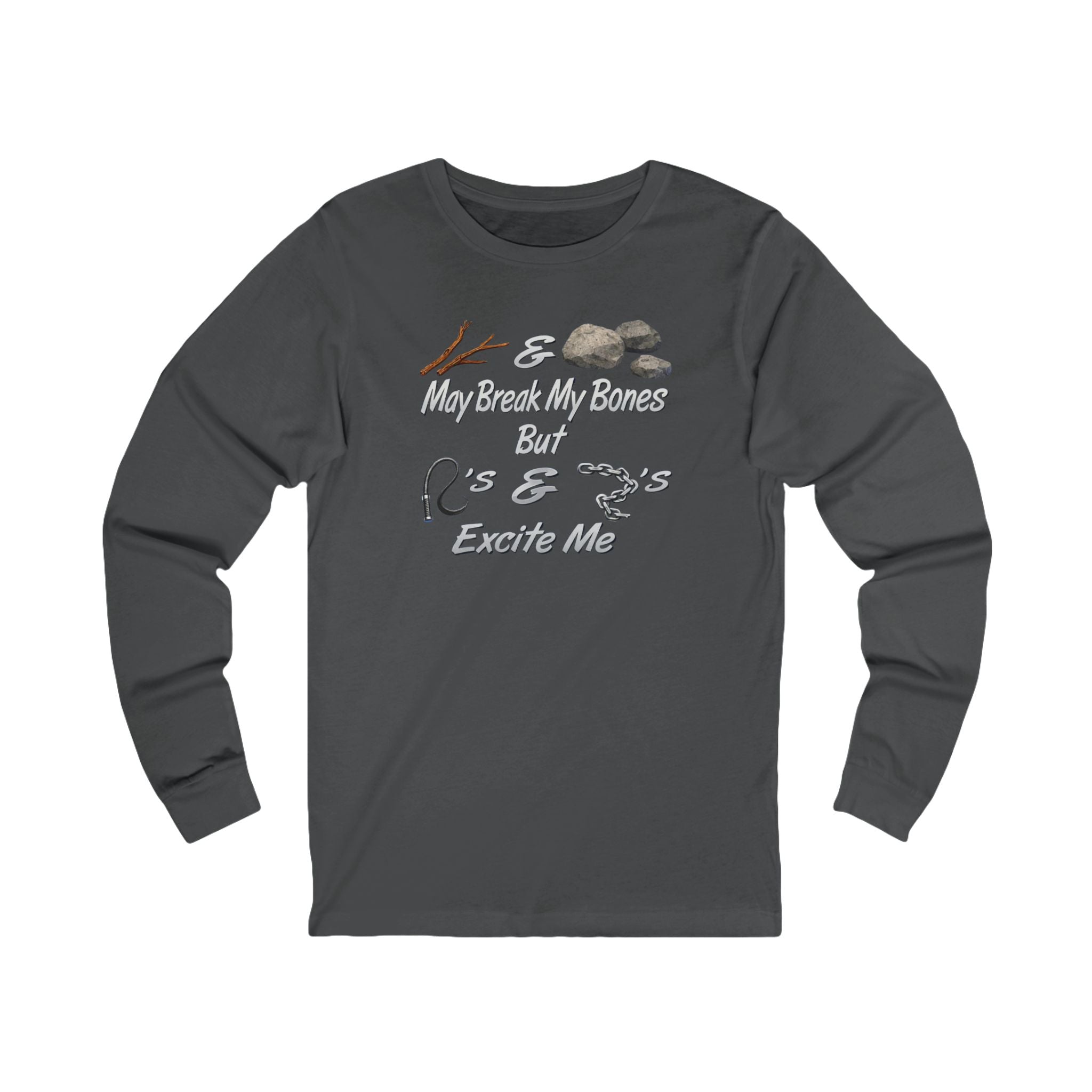 'Sticks & Stones May Break My Bones But Whips & Chains Excite Me' Graphic Long Sleeve Tee