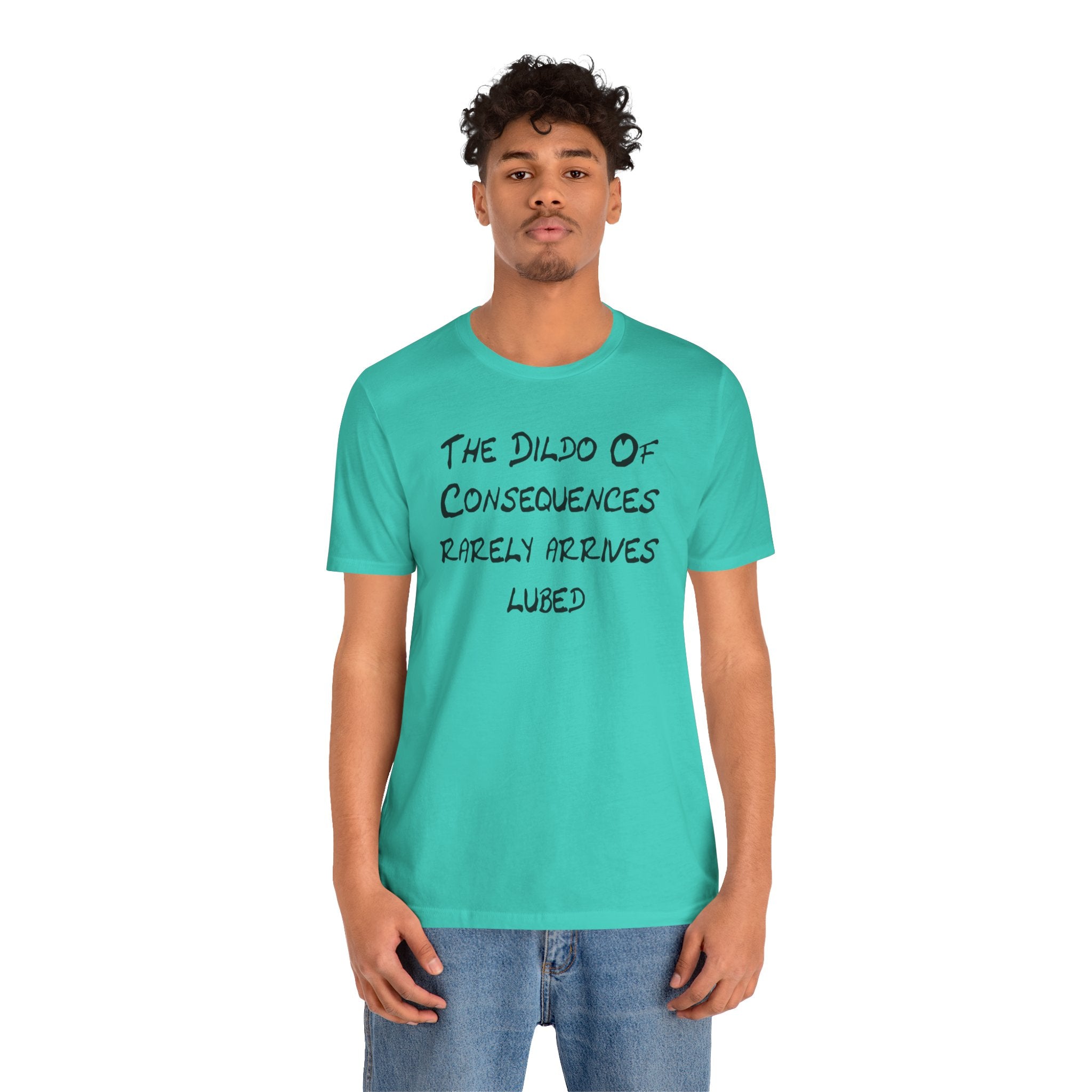 Graphic Tee — "The Dildo of Consequences Rarely Arrives Lubed" Funny Slogan Shirt