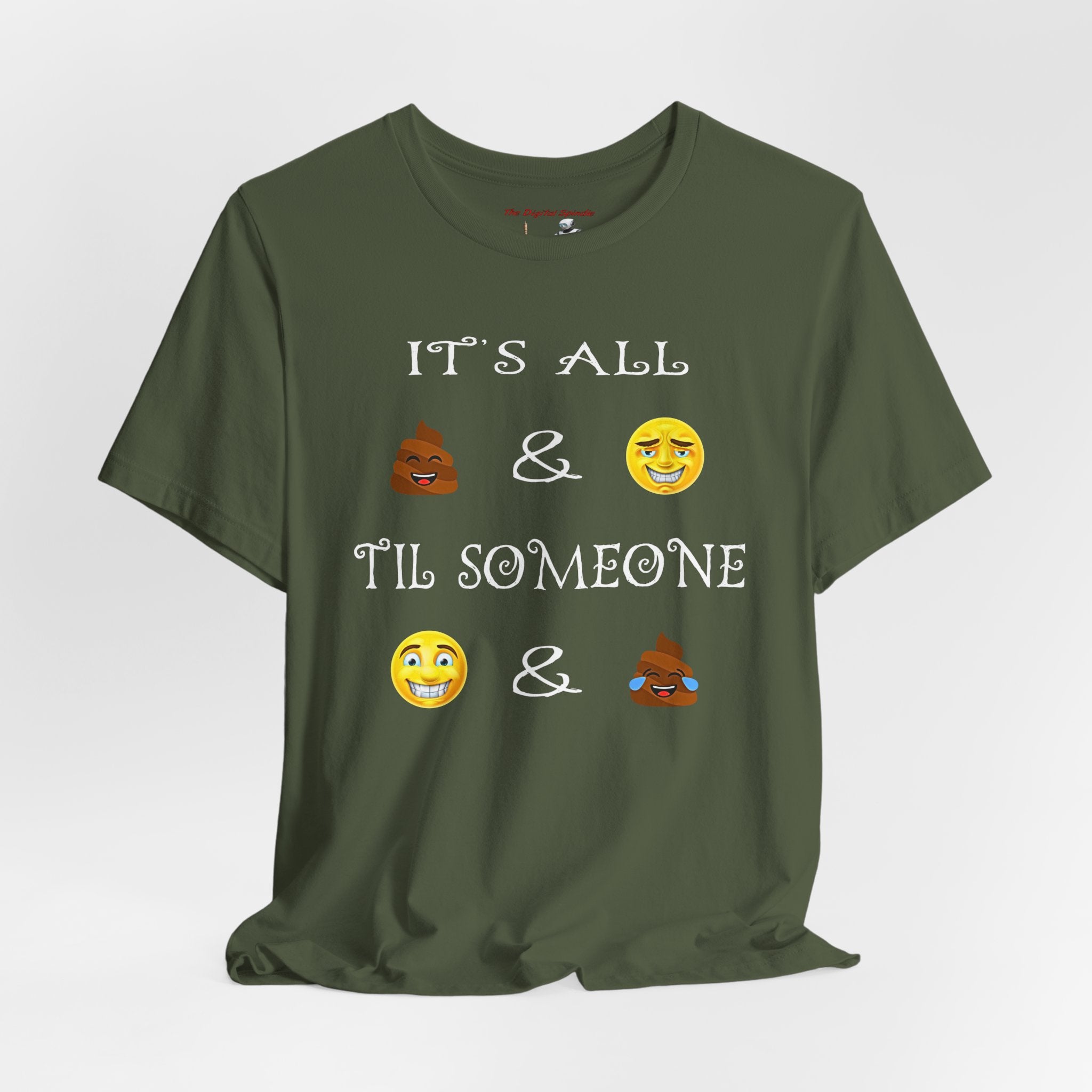 Funny Emoji Saying Tee - "It's All  &  'Til Someone  & "