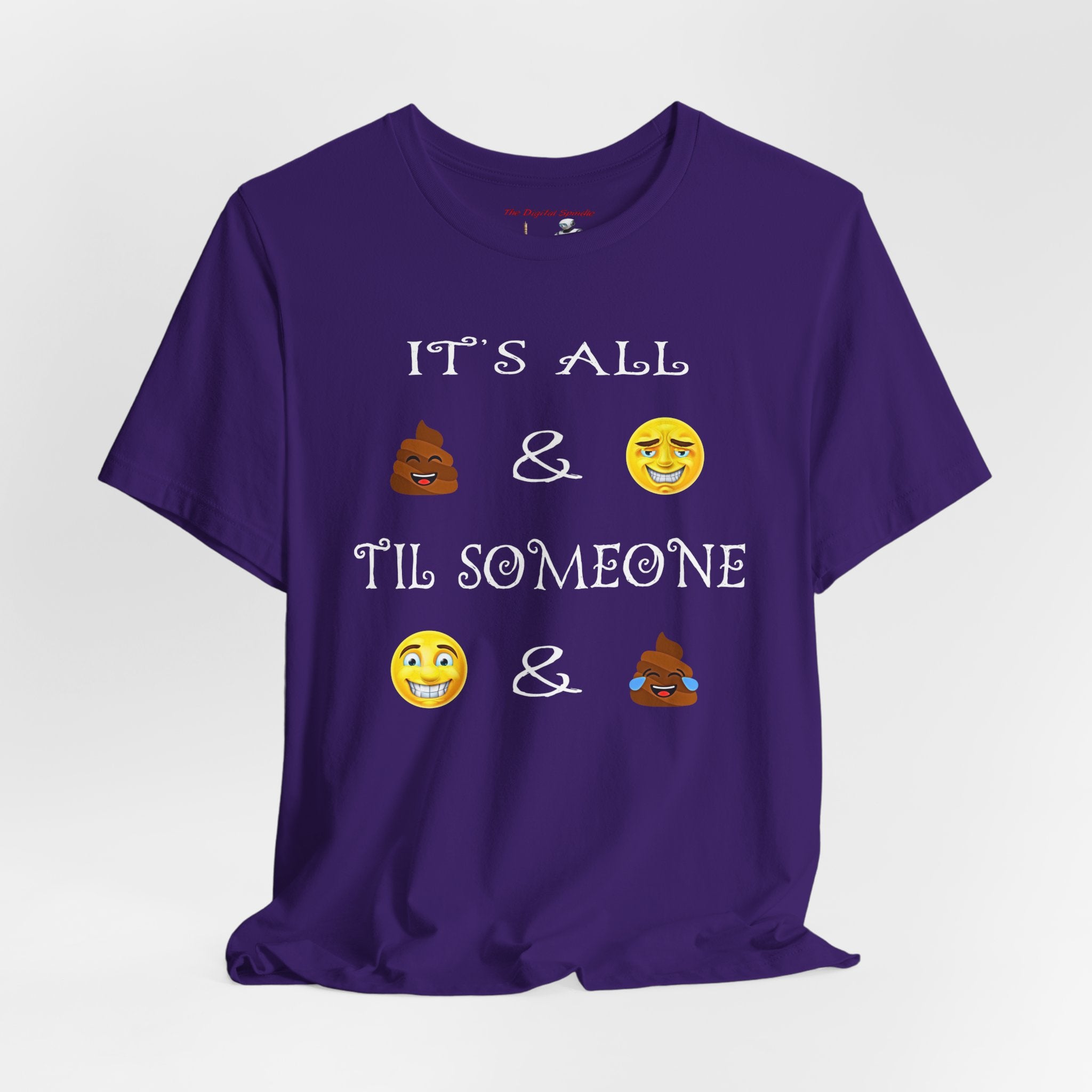 Funny Emoji Saying Tee - "It's All  &  'Til Someone  & "