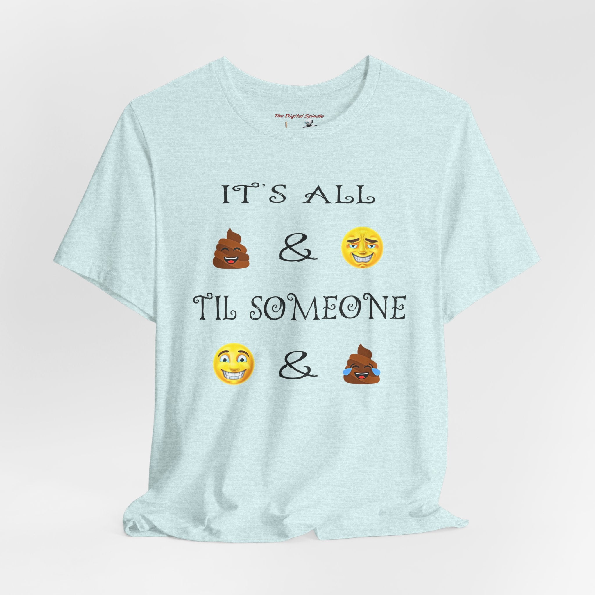 Funny Emoji Quote T-Shirt — "It's All  &  'Til Someone "