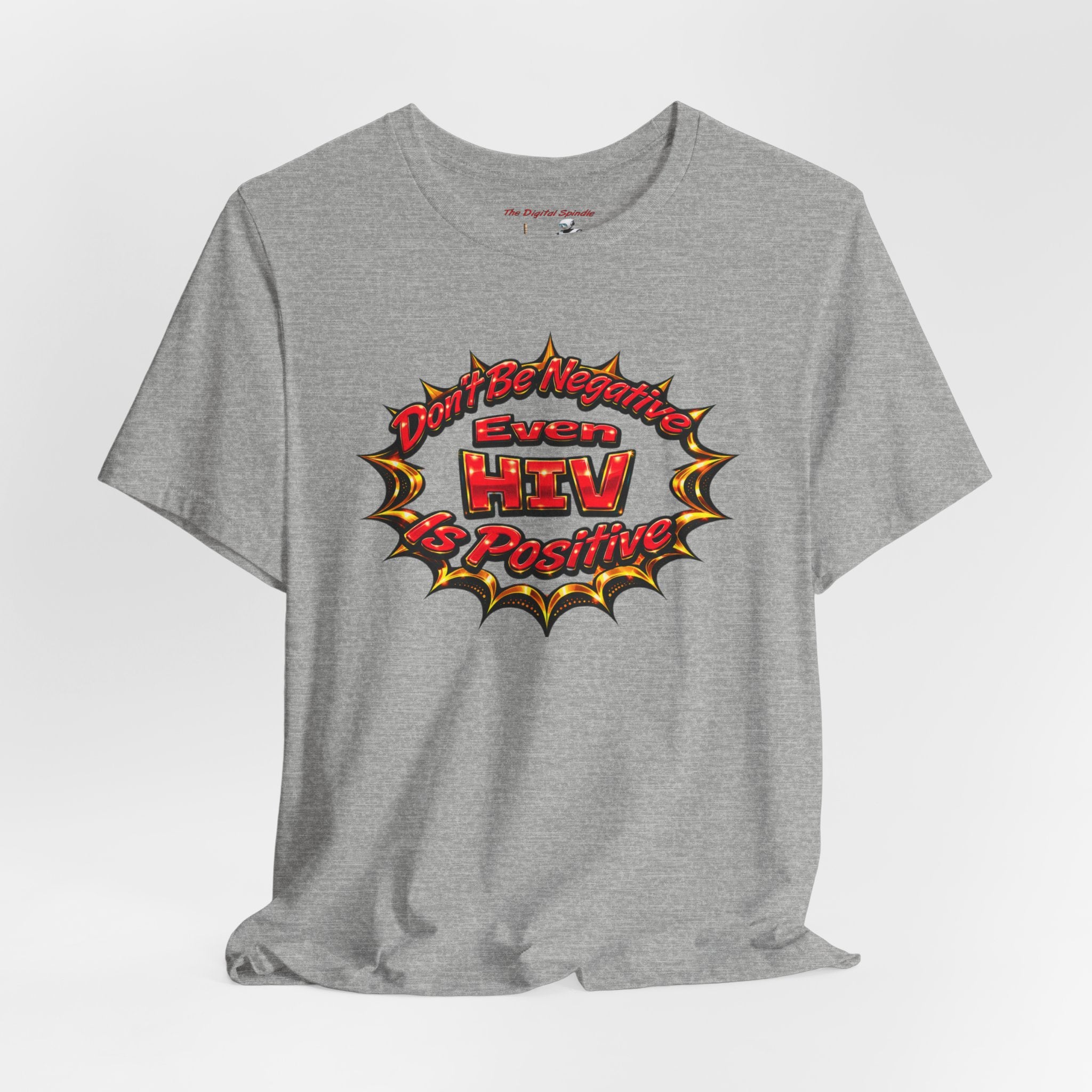 "Don't Be Negative Even HIV Is Positive" Graphic Shirt