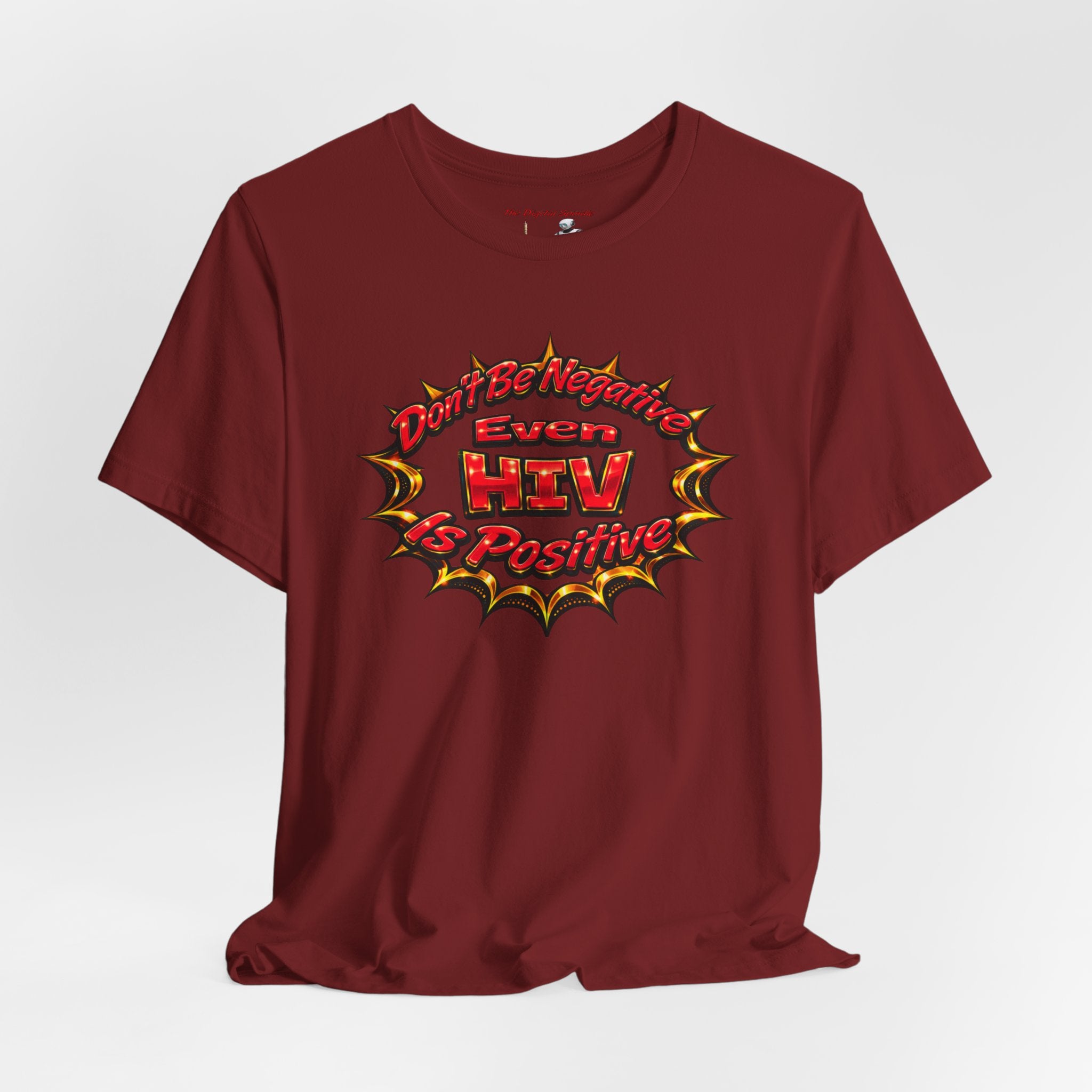 "Don't Be Negative Even HIV Is Positive" Graphic Shirt
