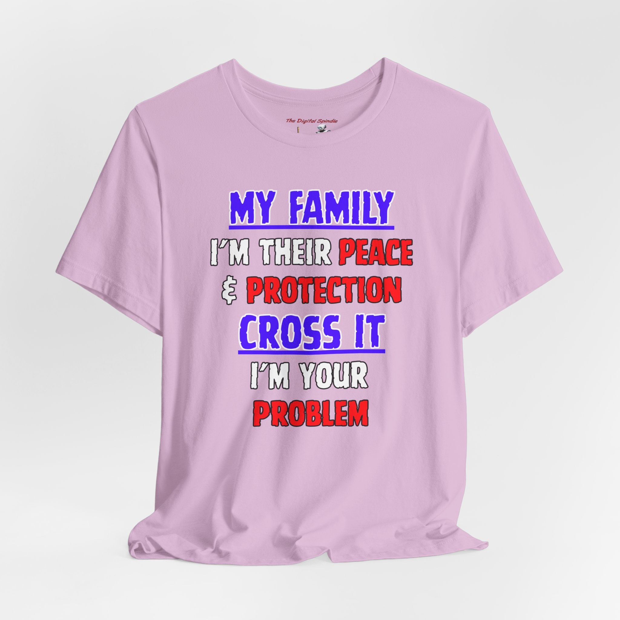 Family Protector Graphic Tee — "My Family I'm Their Peace & Protection, Cross It I'm Your Problem"