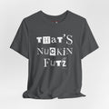 "That's Nuckin Futz" Tee