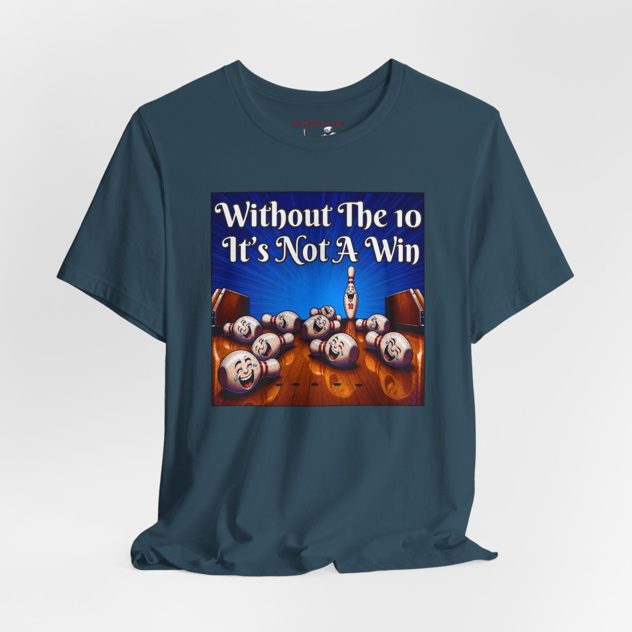 Bowling T‑Shirt – "Without The 10 It's Not A Win" Graphic Tee