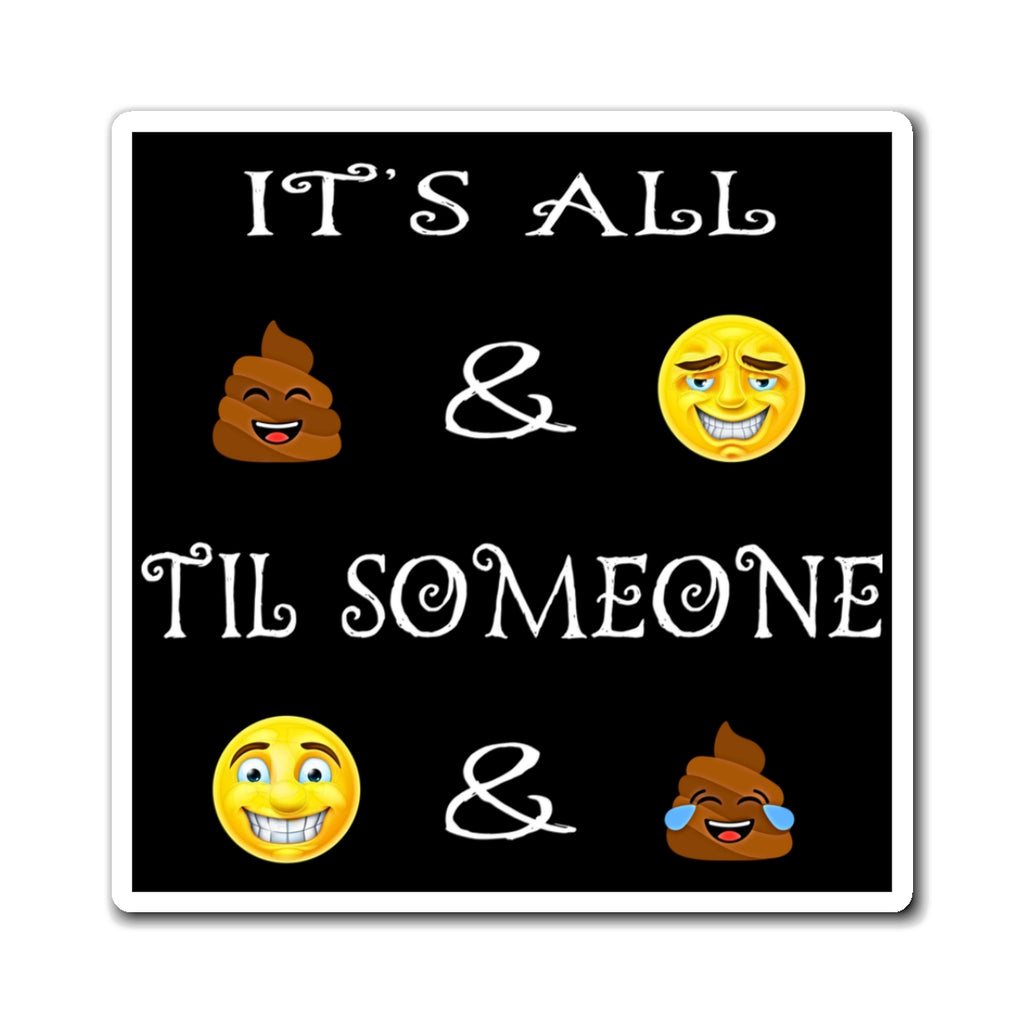 Funny Emoji Quote Magnets | "It's All  &  'Til Someone  & " Refrigerator Magnet
