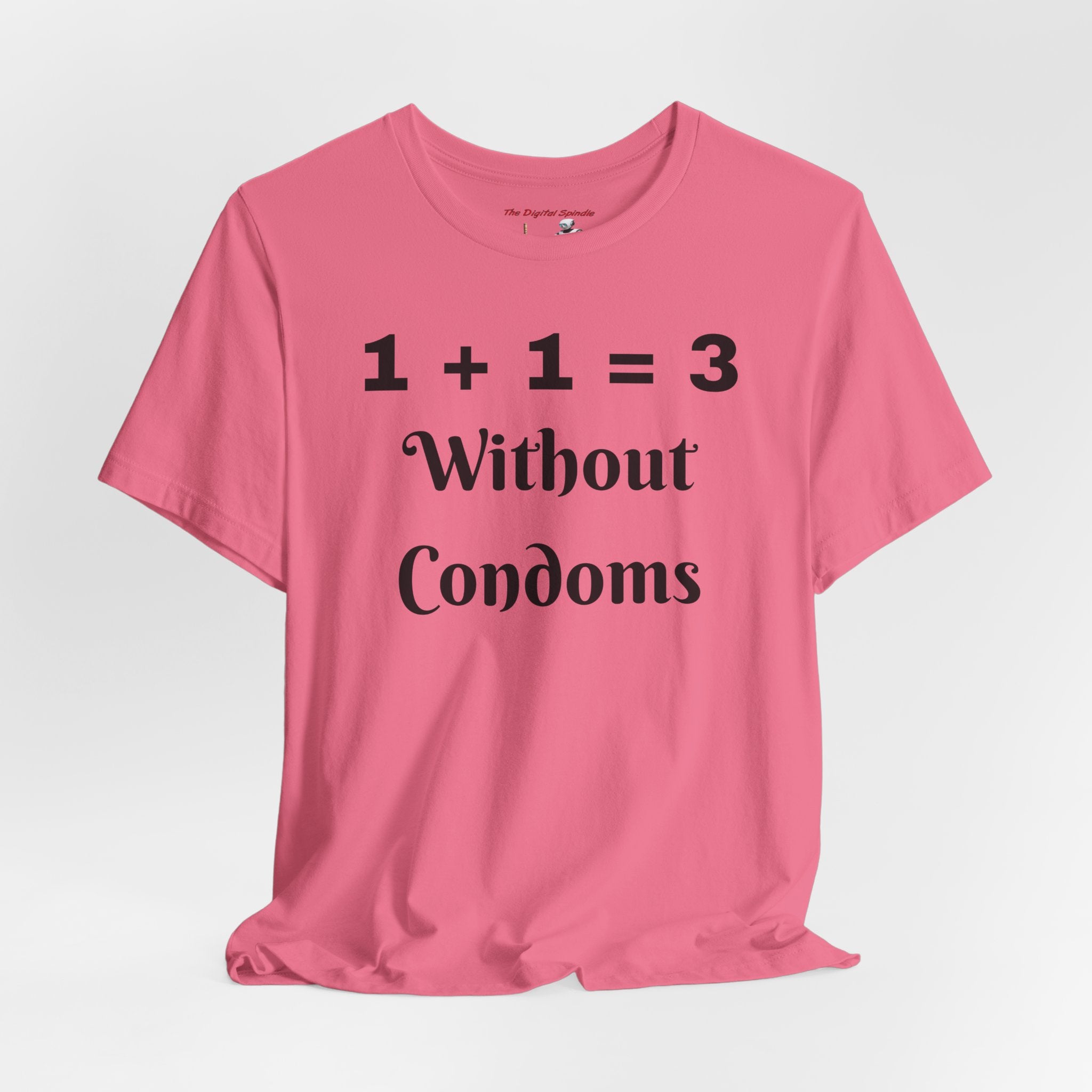"1 + 1 = 3 Without Condoms" Funny Pregnancy Joke Tee