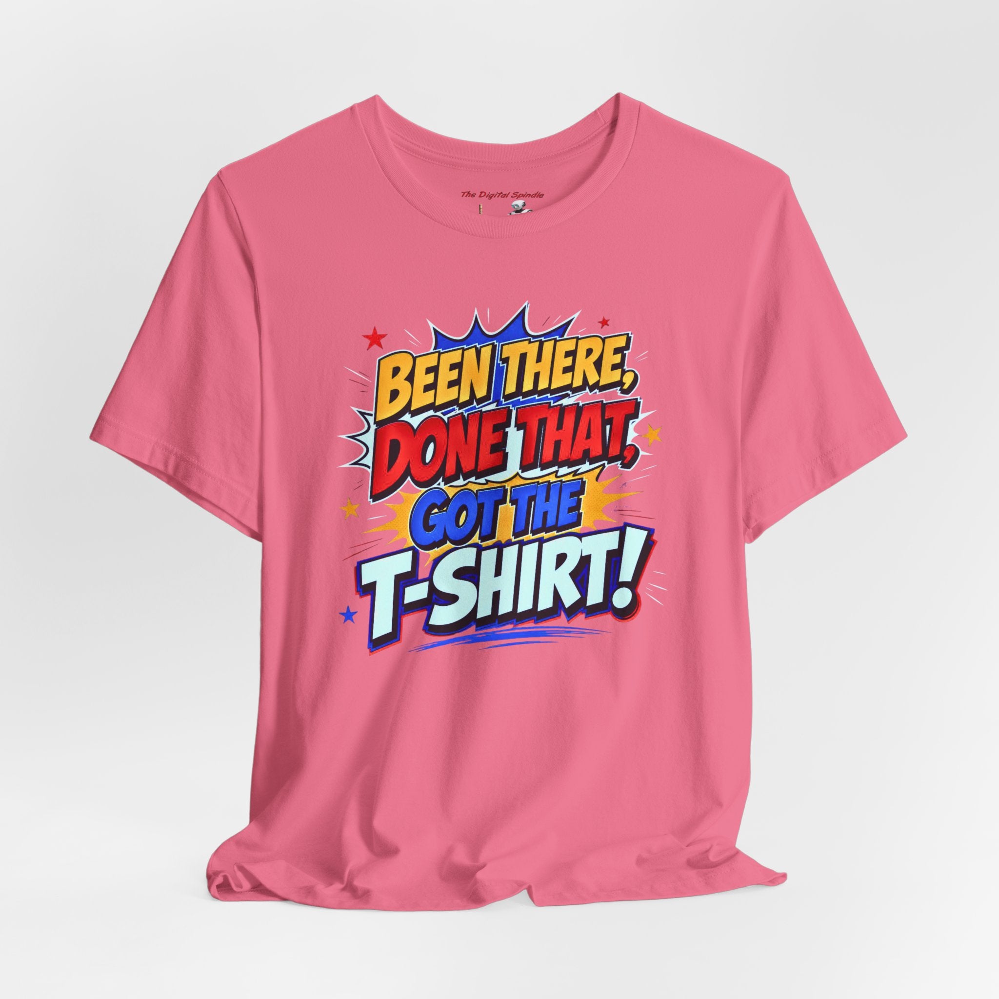 Been There, Done That Got the T-Shirt! Graphic Tee