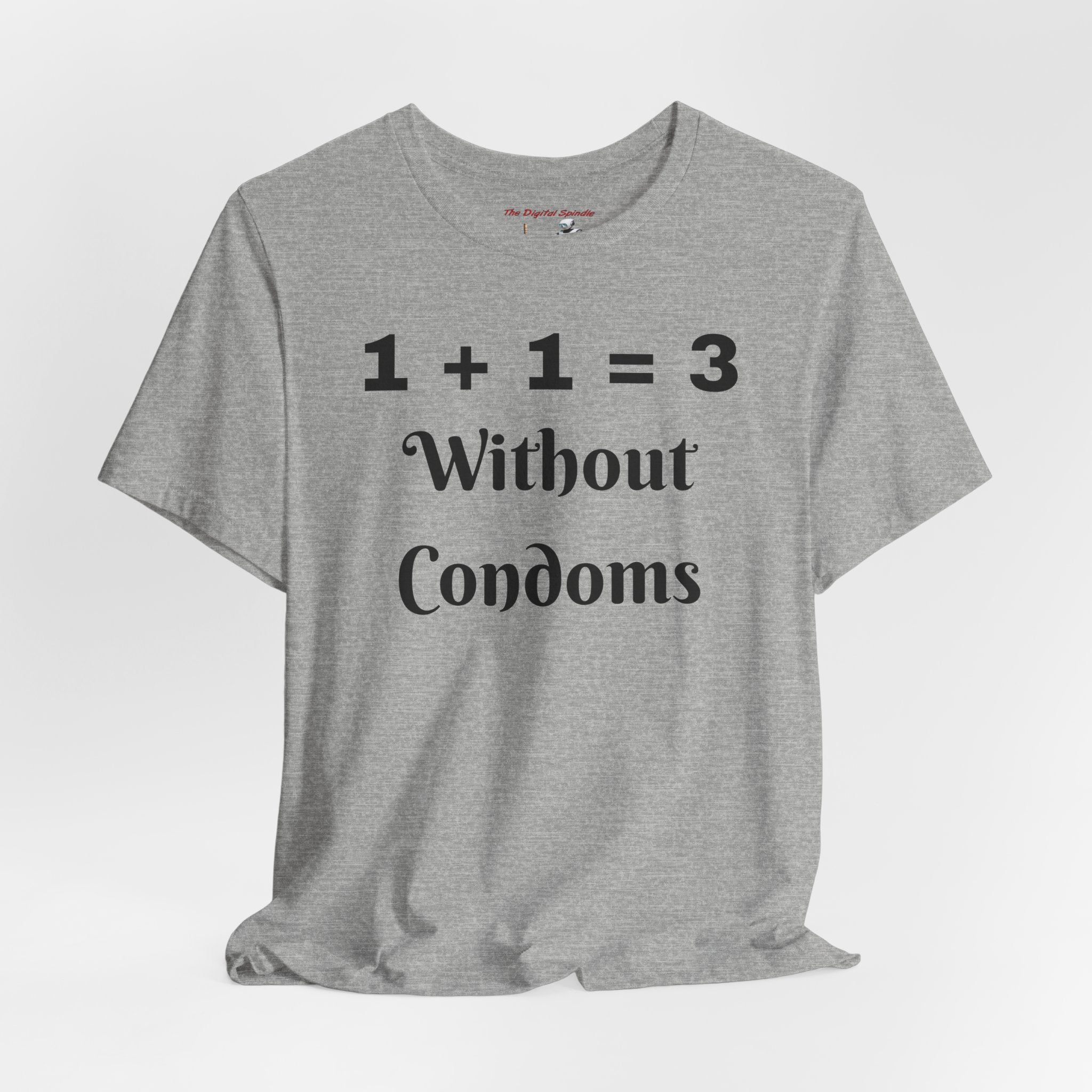 "1 + 1 = 3 Without Condoms" Funny Pregnancy Joke Tee