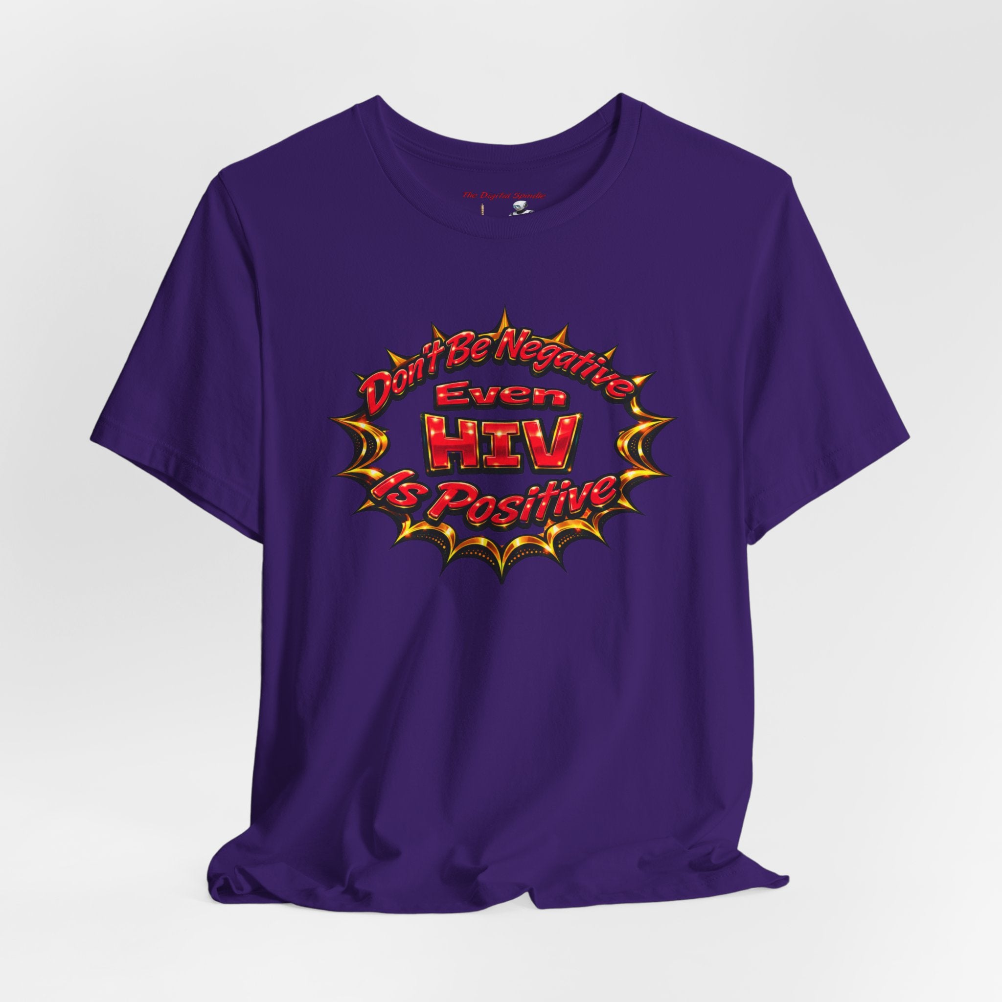 "Don't Be Negative Even HIV Is Positive" Graphic Shirt
