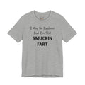 “I May Be Dyslexic But I’m Still Smuckin Fart” Graphic Tee