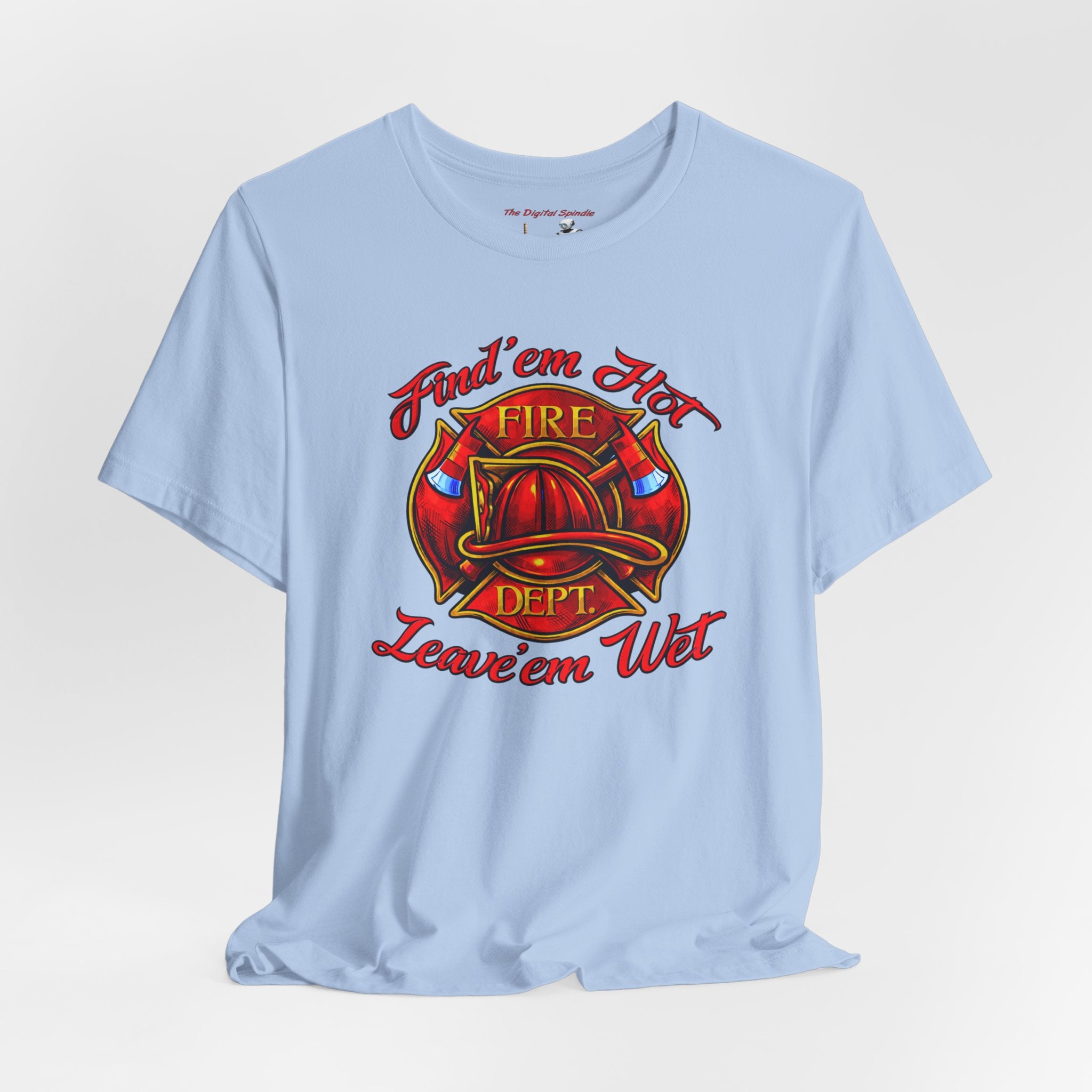 "Find 'em Hot, Leave 'em Wet" Firefighter Helmet Graphic T-Shirt