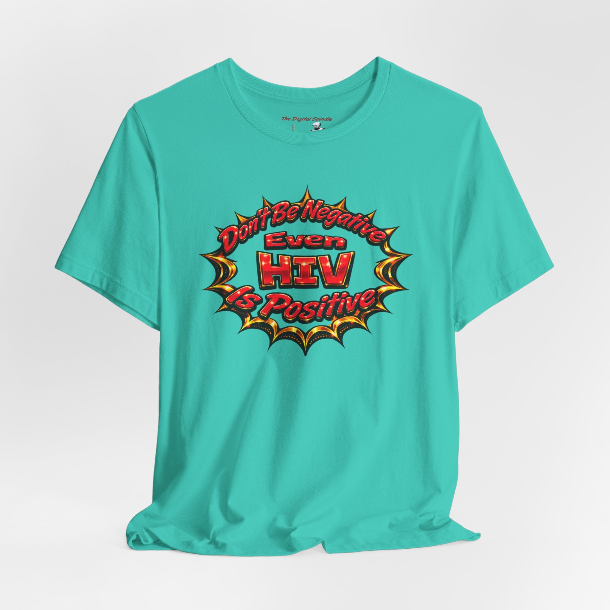 "Don't Be Negative Even HIV Is Positive" Graphic Shirt