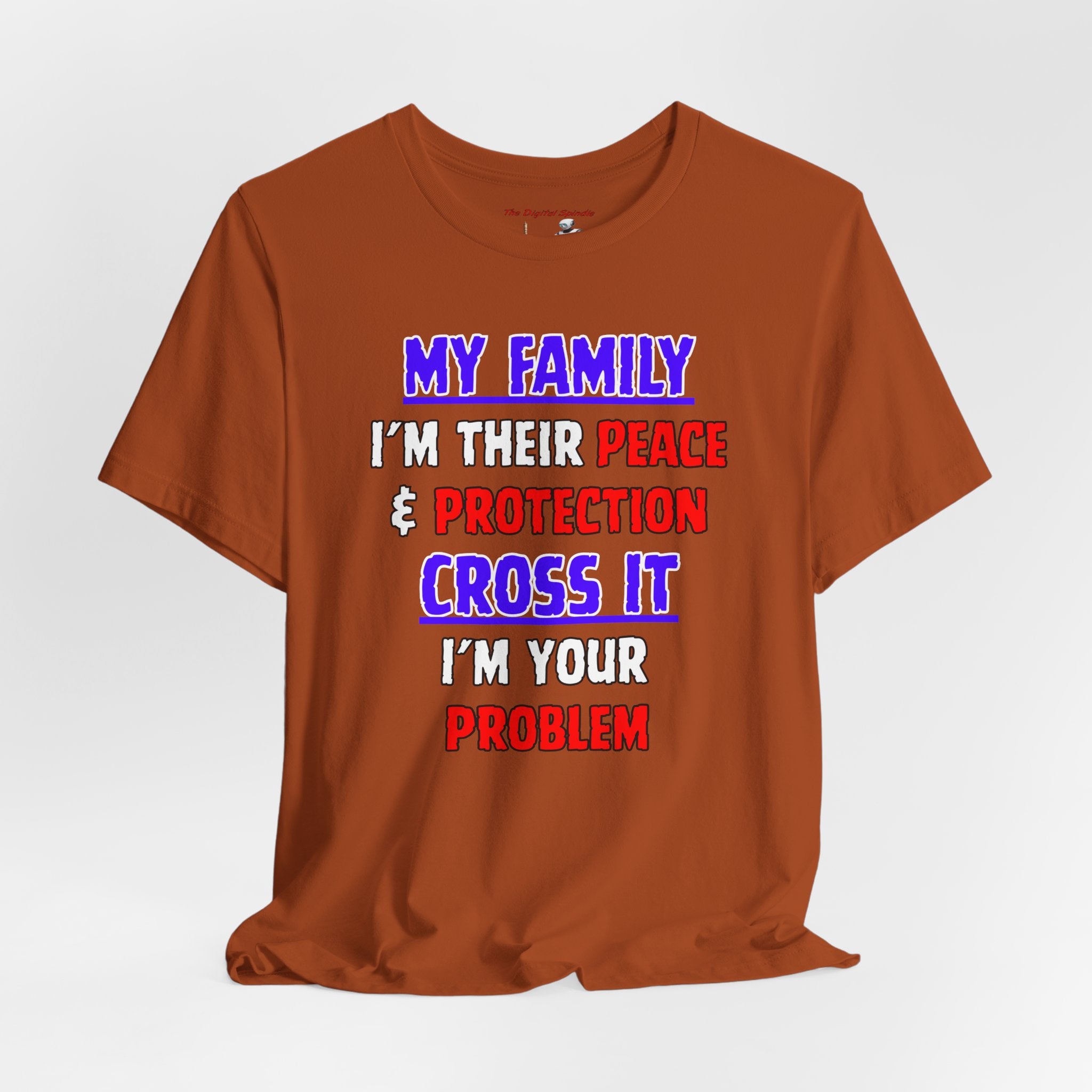 "My Family I'm Their Peace & Protection, Cross It I'm Your Problem"
