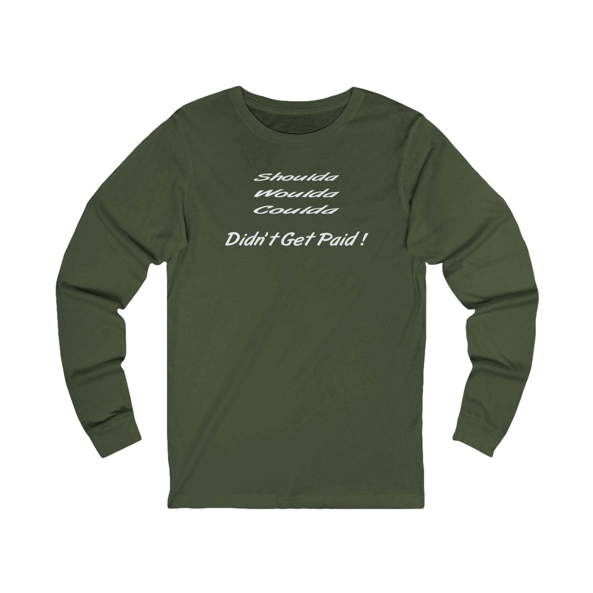 “Shoulda Woulda Coulda Didn’t Get Paid!” Funny Work Humor Shirt