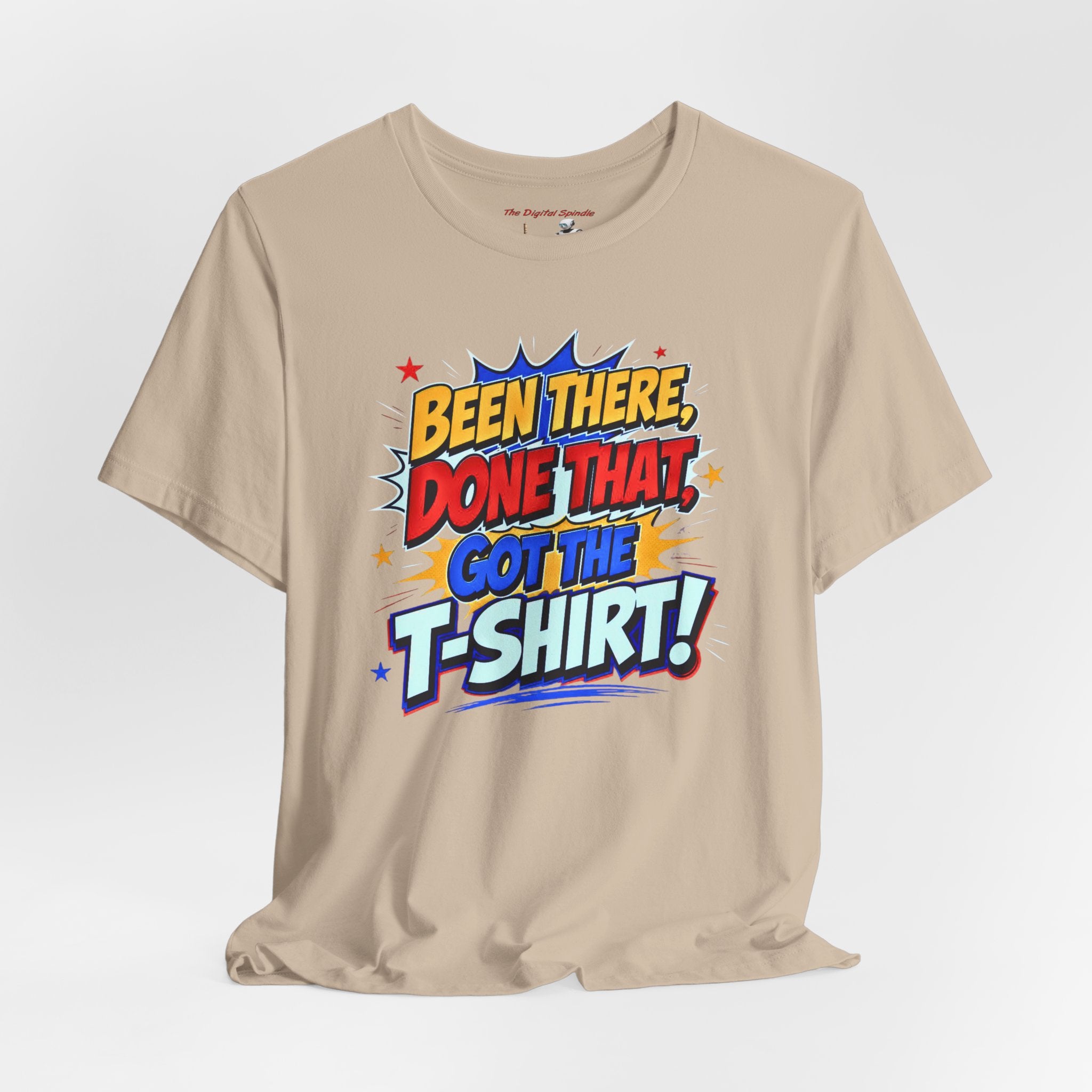 Been There, Done That Got the T-Shirt! Graphic Tee