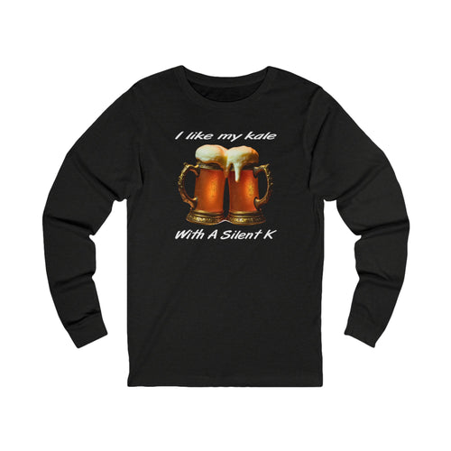 "I like my kale with a silent K" Long Sleeve Tee