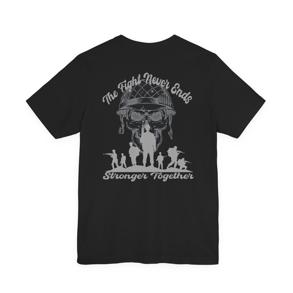 Military Tribute T-Shirt — "The Fight Never Ends, Stronger Together" Graphic Tee