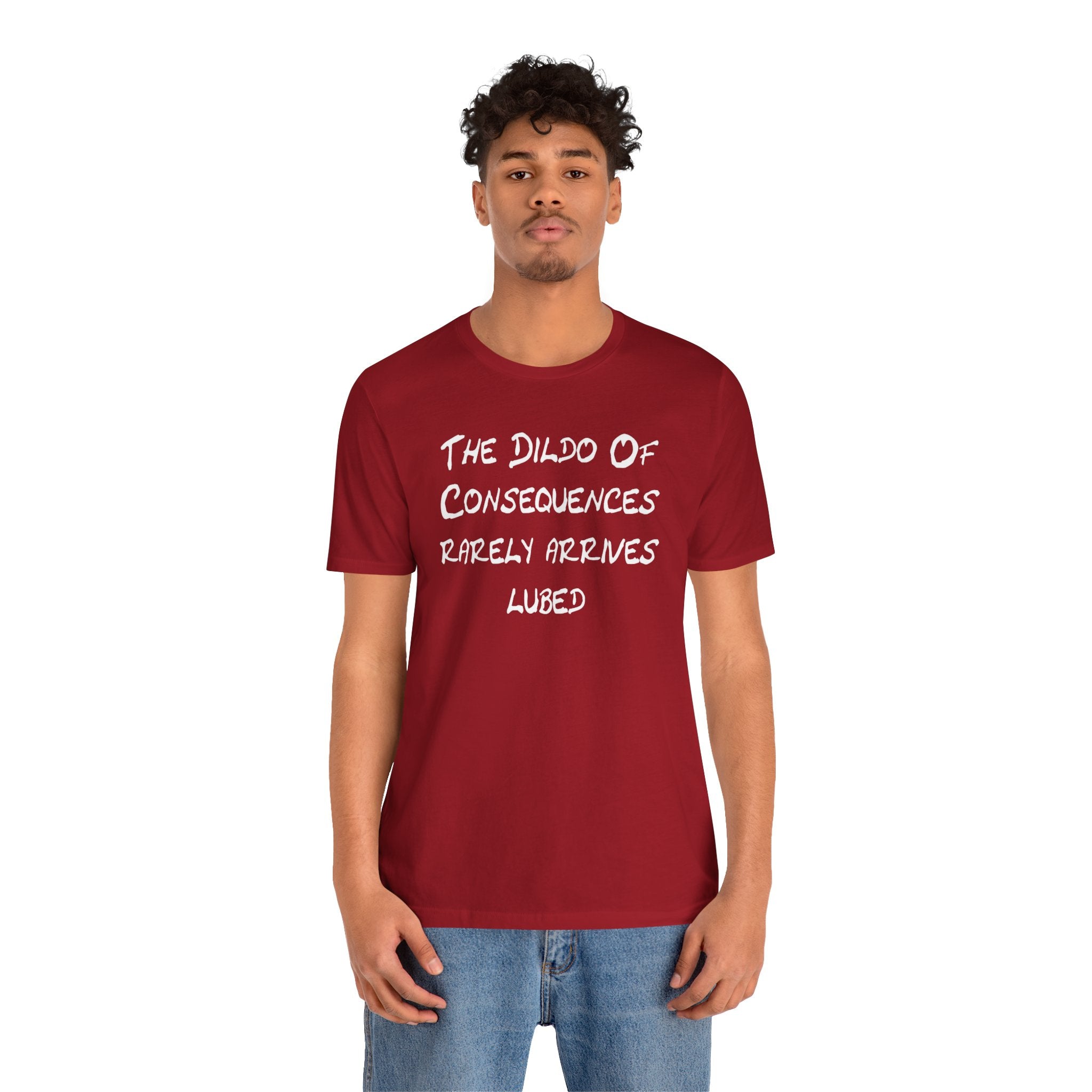 Funny Graphic Tee — "The Dildo of Consequences Rarely Arrives Lubed"